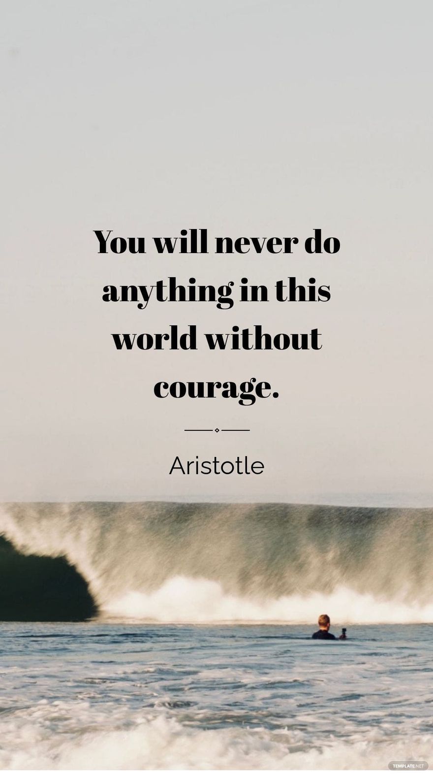 Free Aristotle - You will never do anything in this world without courage. in JPG