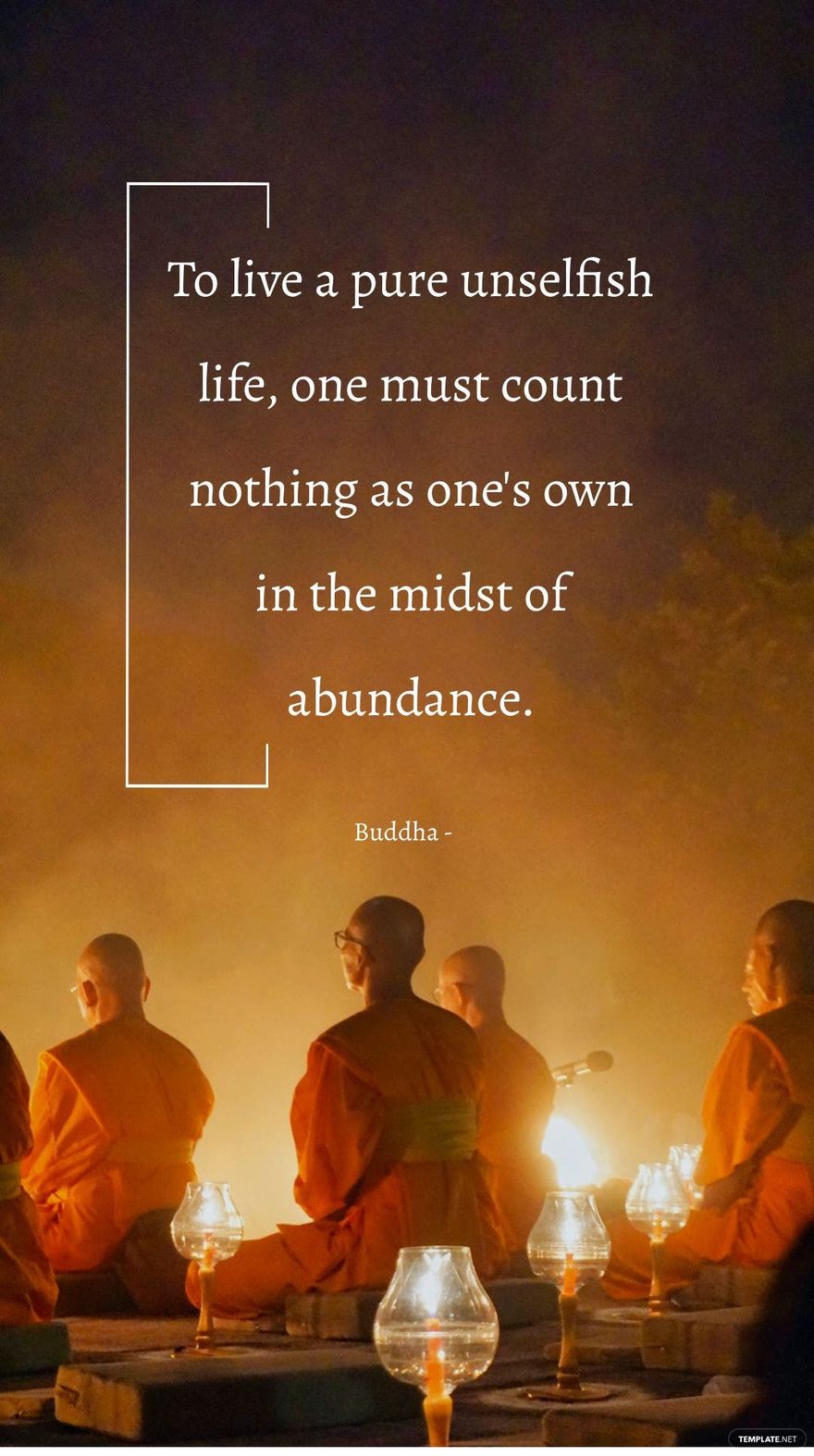 Buddha - To live a pure unselfish life, one must count nothing as one's own in the midst of abundance.