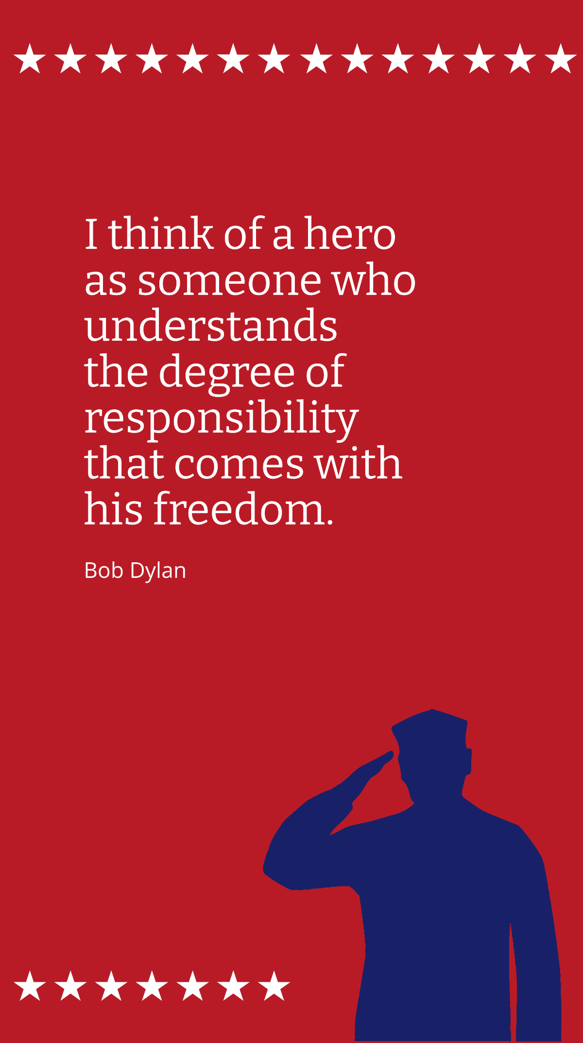 Bob Dylan - I think of a hero as someone who understands the degree of responsibility that comes with his freedom Template