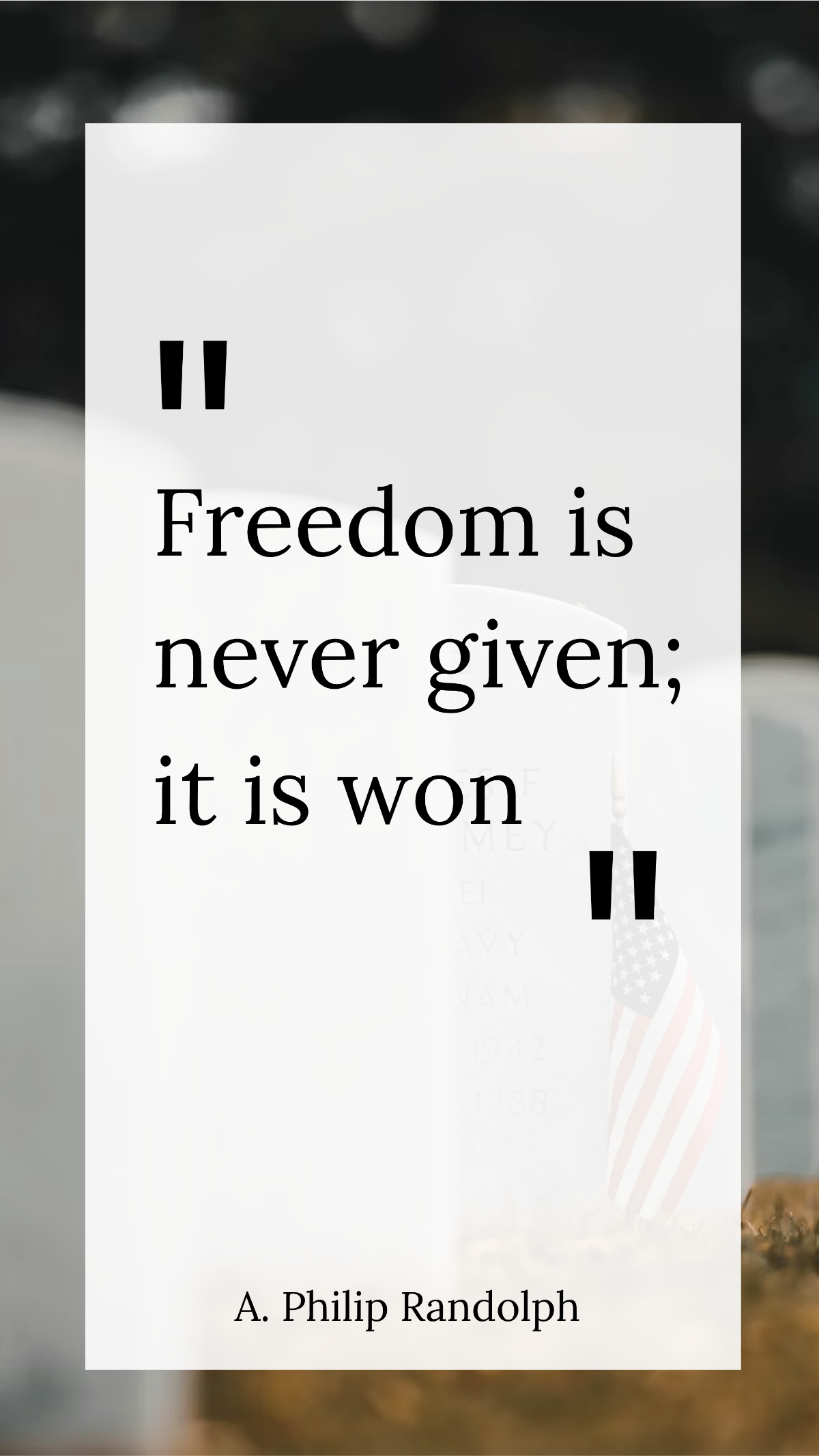 A. Philip Randolph - Freedom is never given; it is won. Template