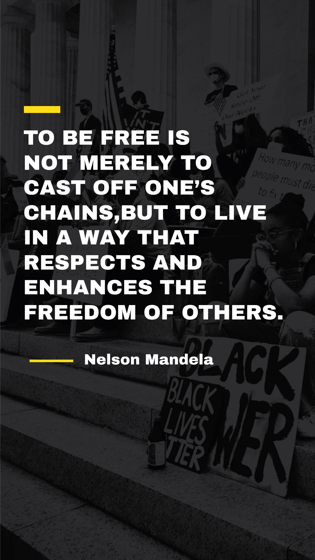 Nelson Mandela - To be is not merely to cast off one’s chains, but to live in a way that respects and enhances the freedom of others. Template