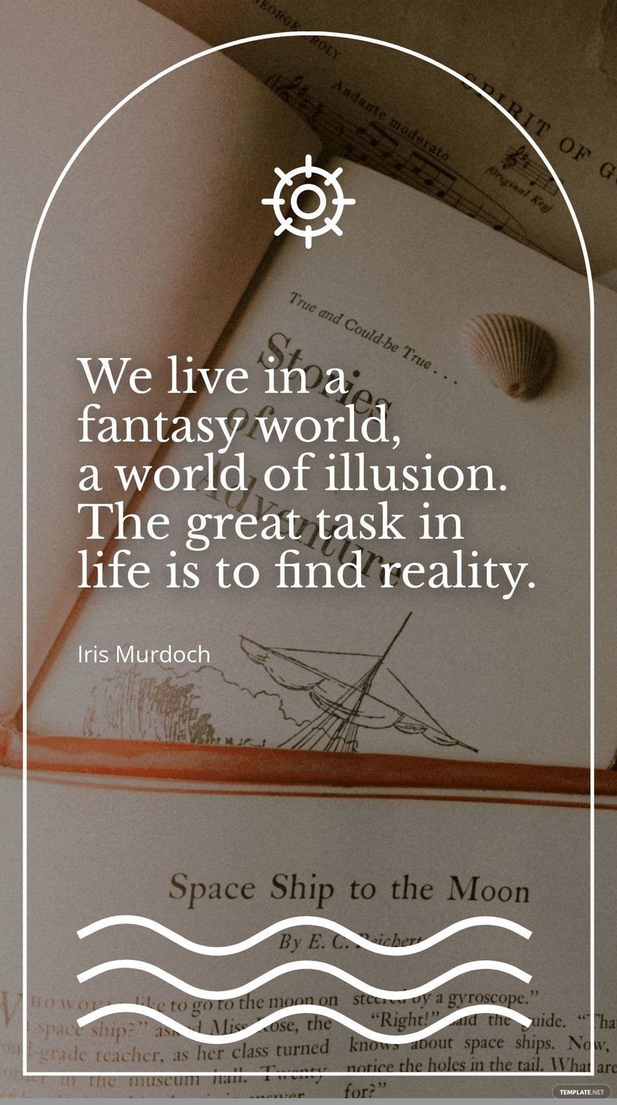 Iris Murdoch - We live in a fantasy world, a world of illusion. The great task in life is to find reality.