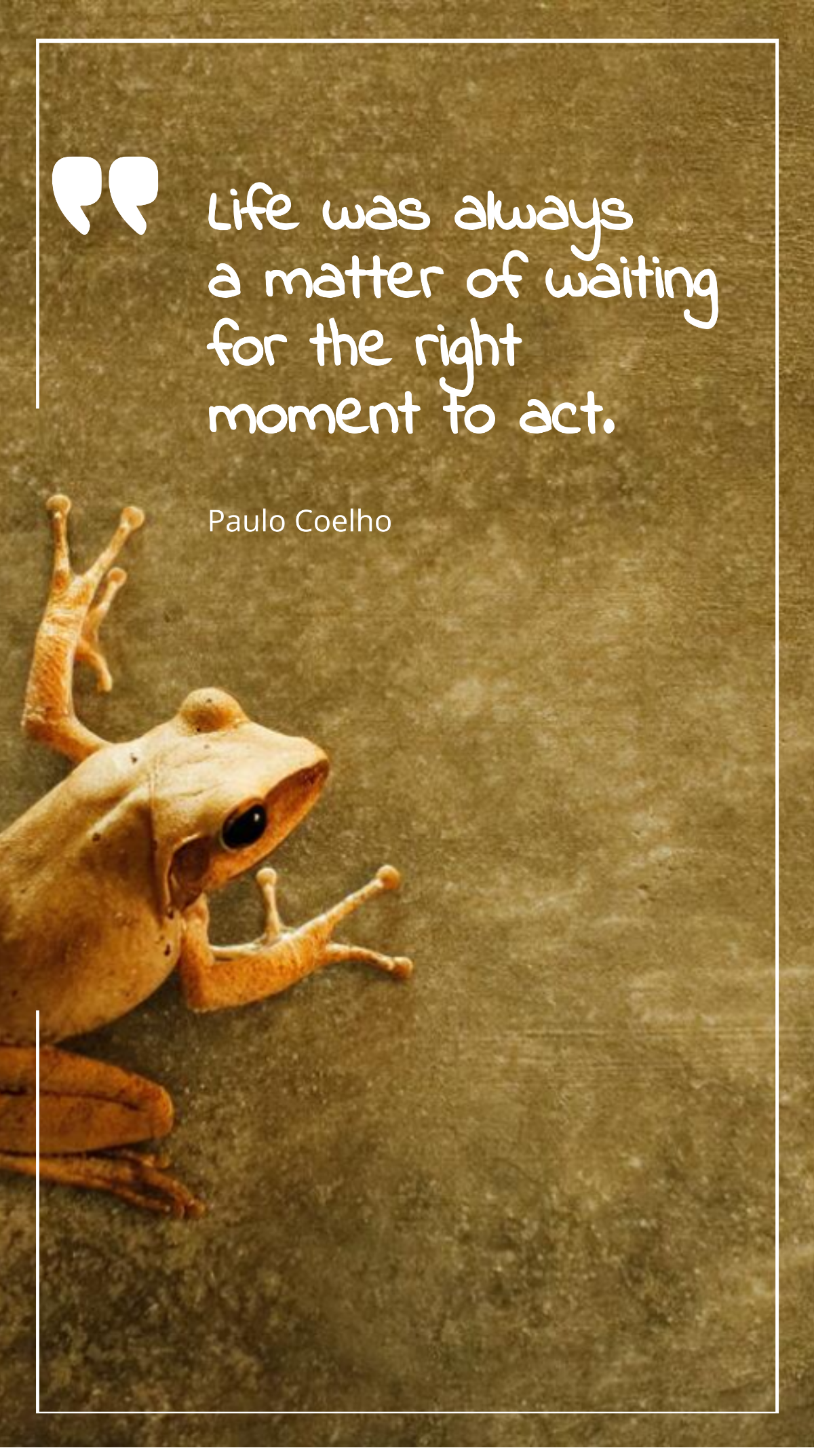 Paulo Coelho - Life was always a matter of waiting for the right moment to act. Template