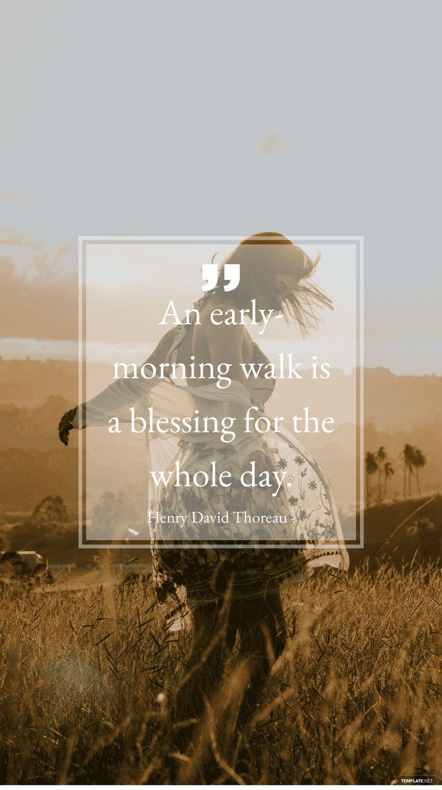 Henry David Thoreau - An early-morning walk is a blessing for the whole day.