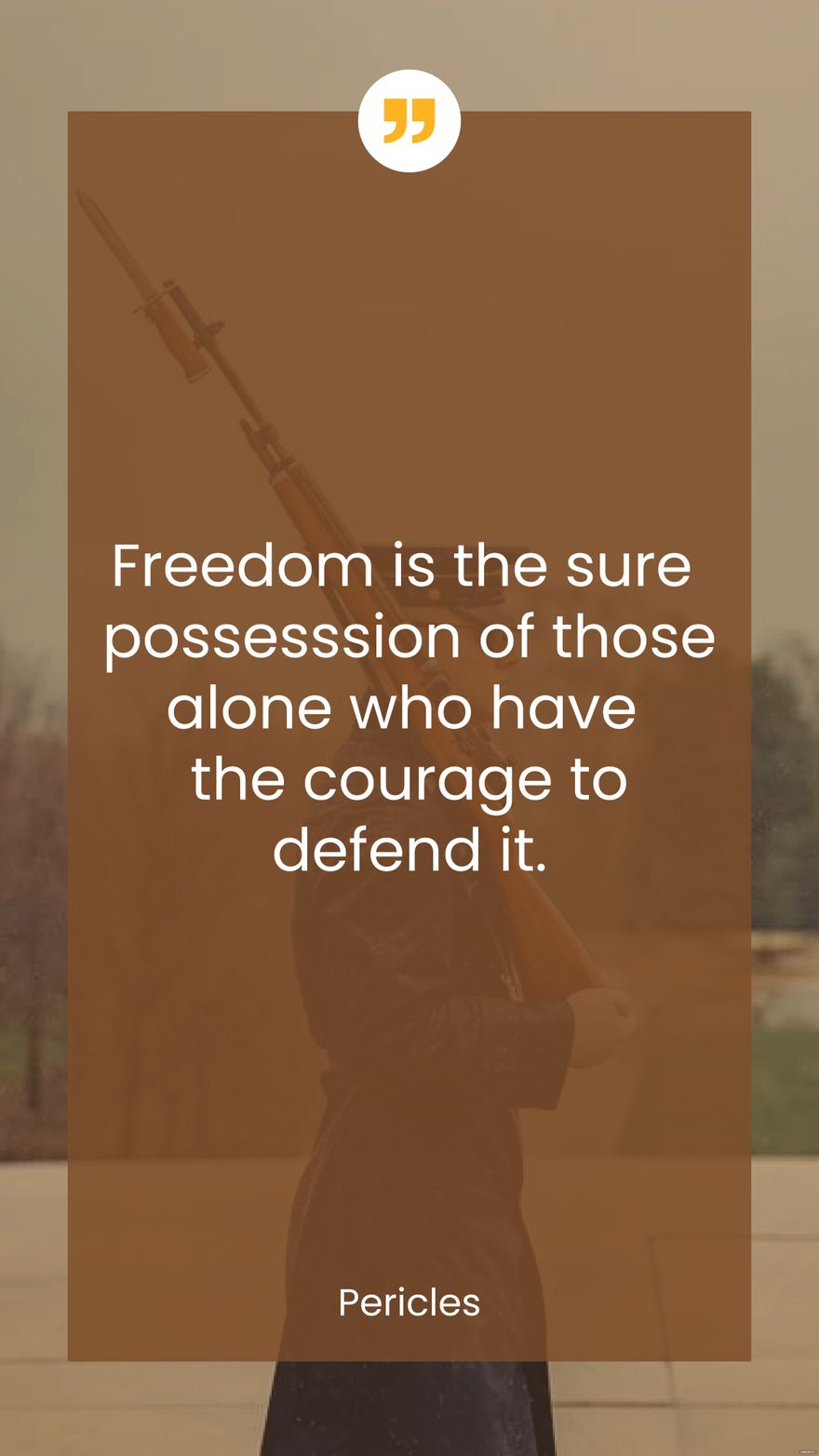 Pericles - Freedom is the sure possession of those alone who have the courage to defend it. in JPG