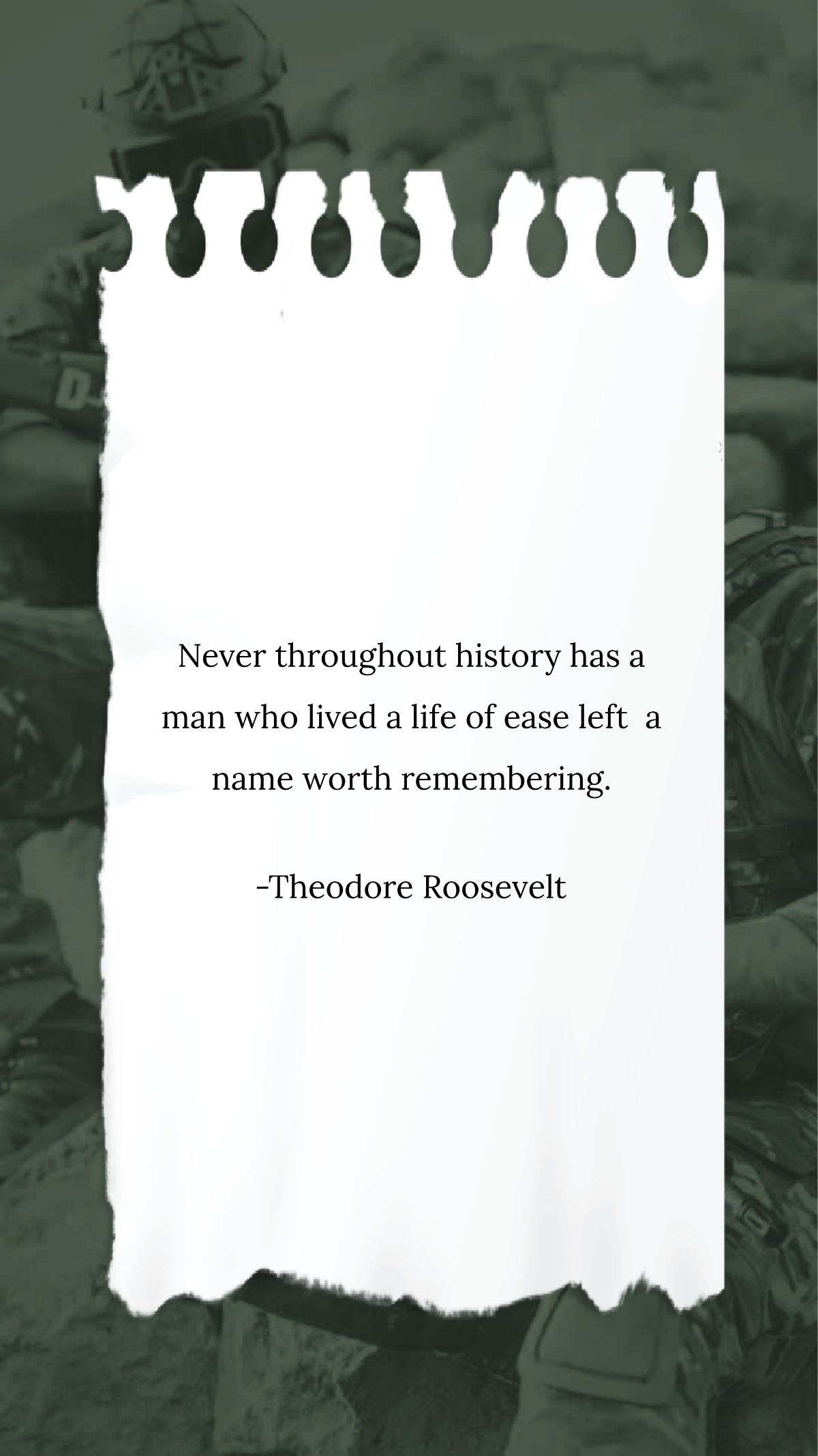 Theodore Roosevelt - Never throughout history has a man who lived a life of ease left a name worth remembering. Template