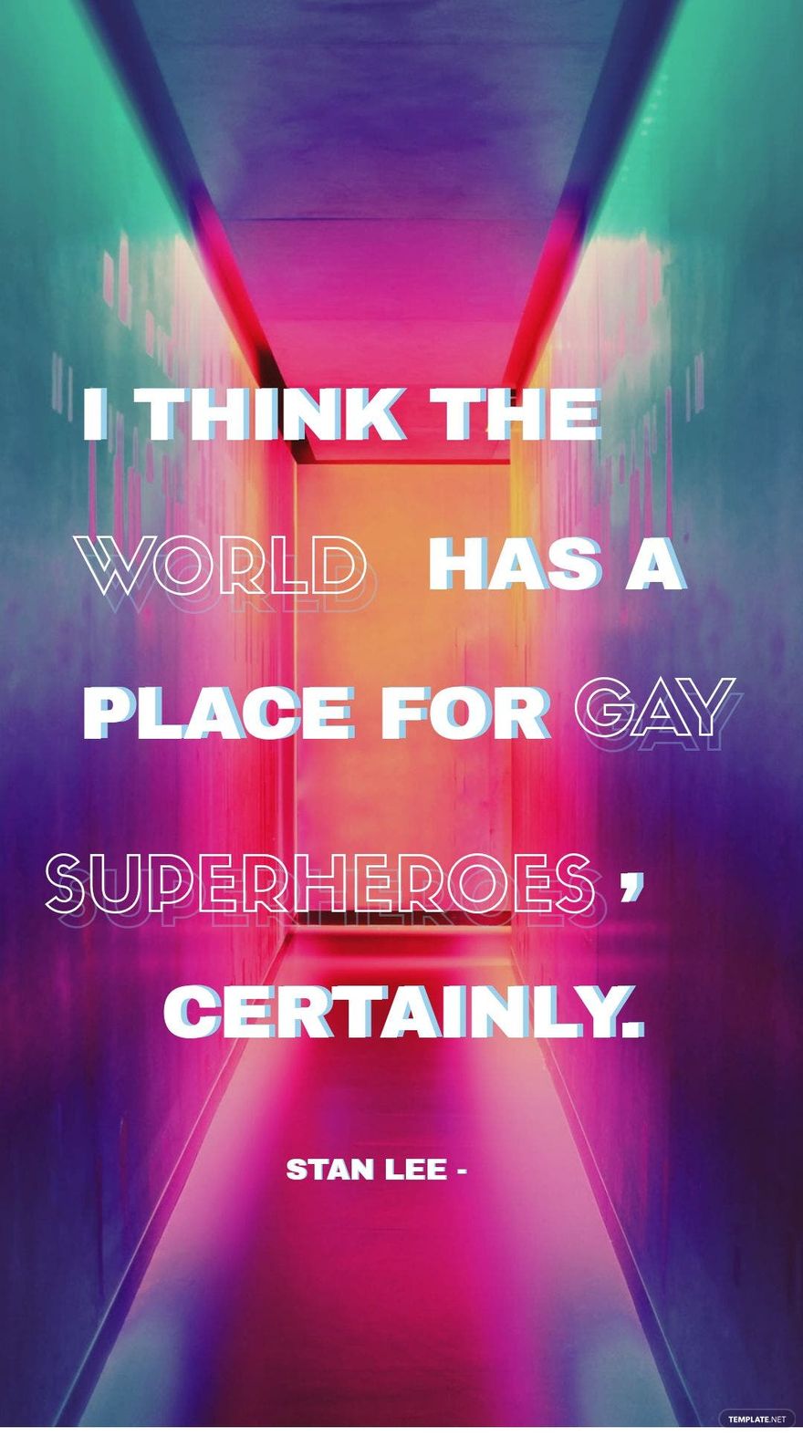 Stan Lee - I think the world has a place for gay superheroes, certainly.