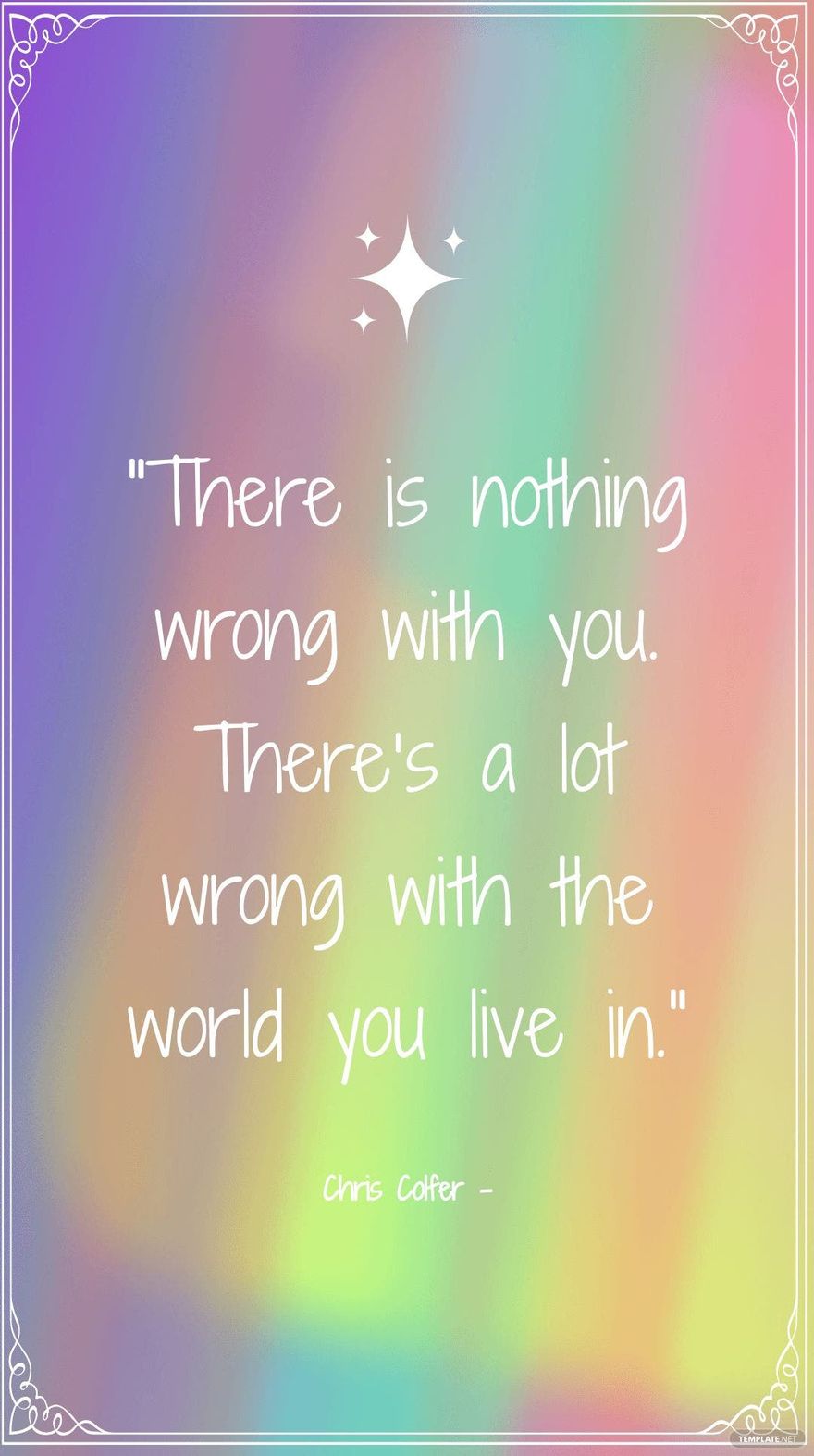 Chris Colfer - There is nothing wrong with you. There’s a lot wrong with the world you live in. in JPG