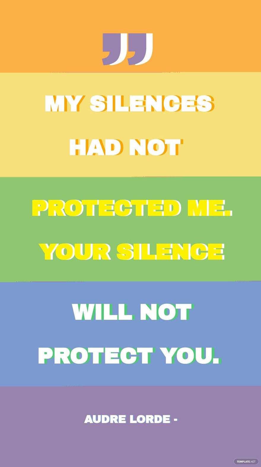 Audre Lorde - My silences had not protected me. Your silence will not protect you.