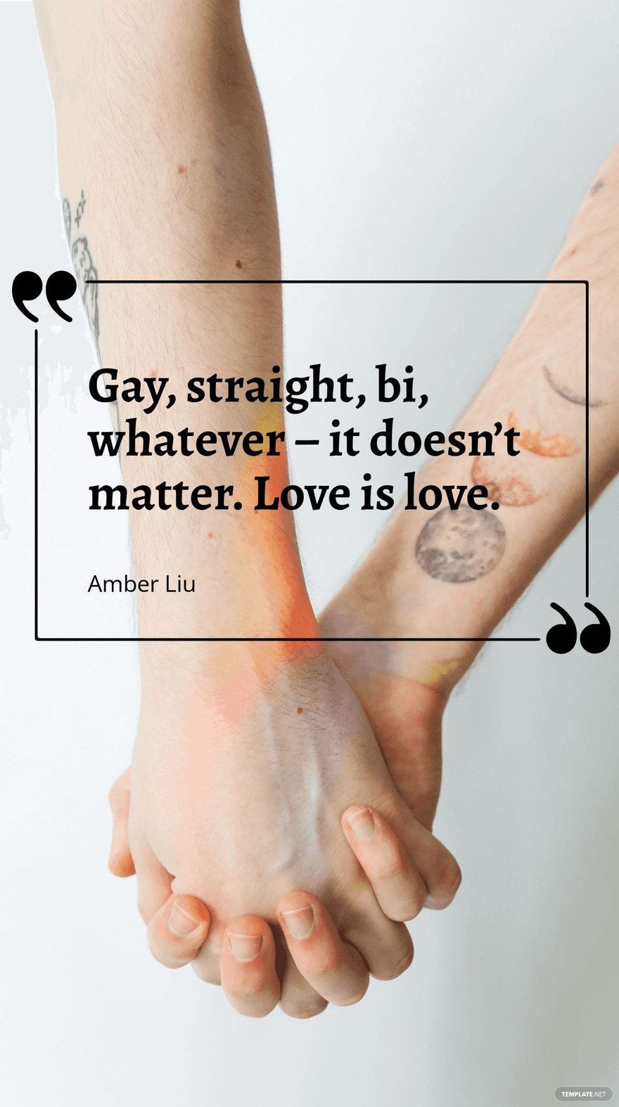 Amber Liu - Gay, straight, bi, whatever – it doesn’t matter. Love is love.