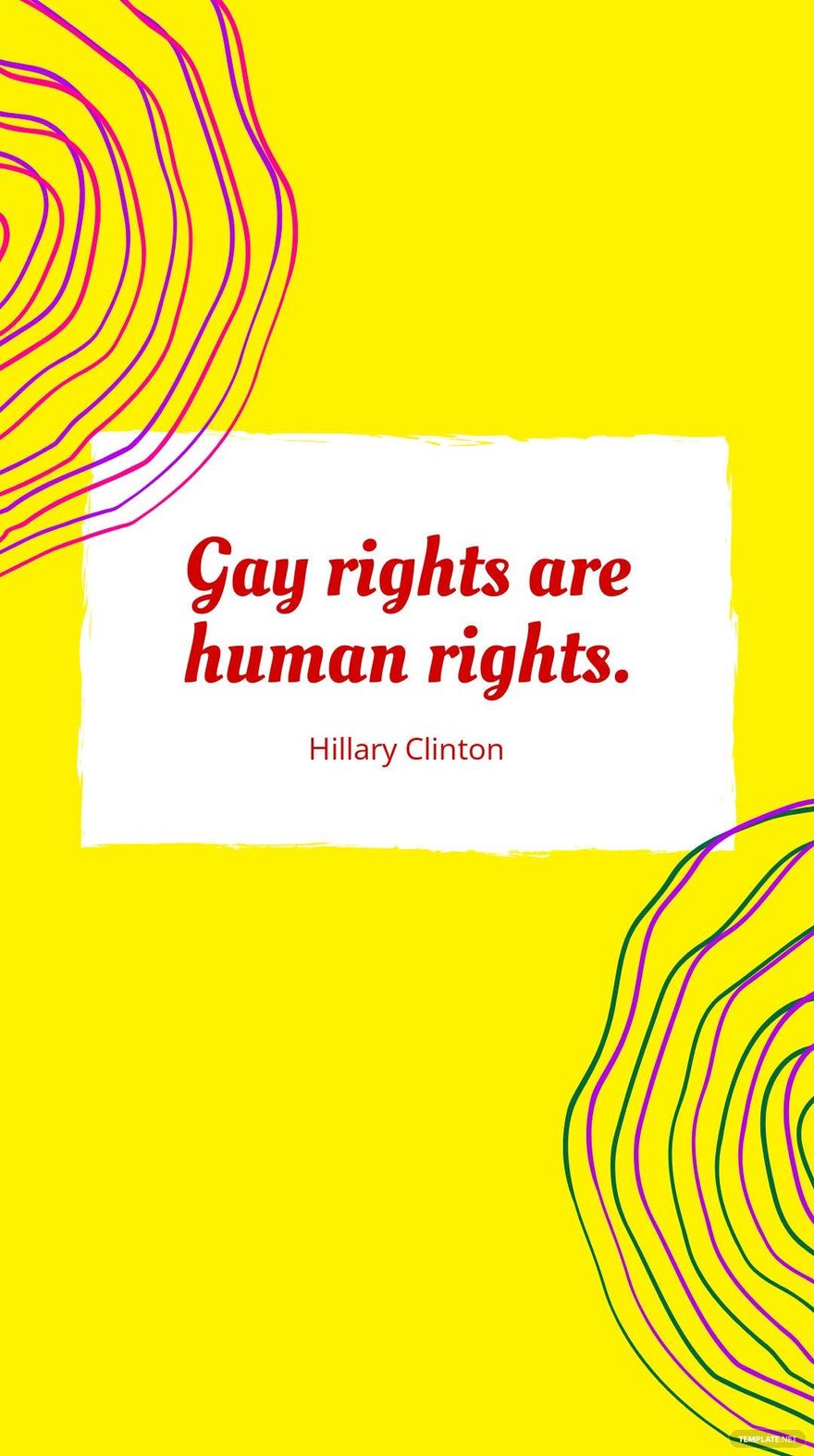 Hillary Clinton - Gay rights are human rights.