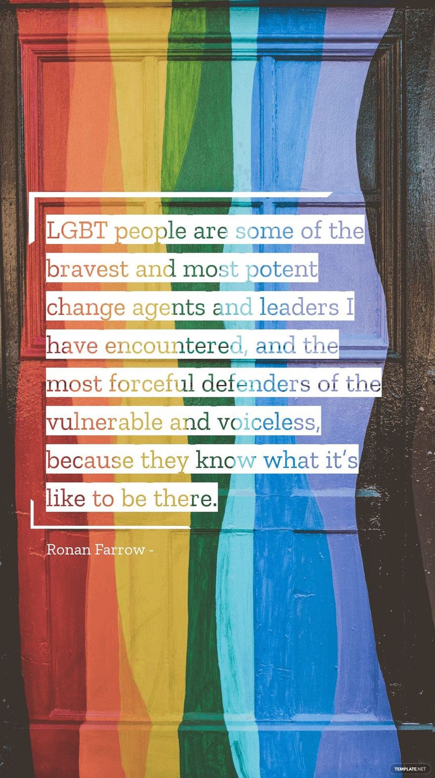 Ronan Farrow - LGBT people are some of the bravest and most potent change agents and leaders I have encountered, and the most forceful defenders of the vulnerable and voiceless, because they know what