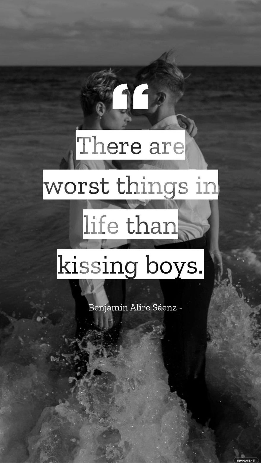 Free Benjamin Alire Sáenz - There are worst things in life than kissing boys. in JPG