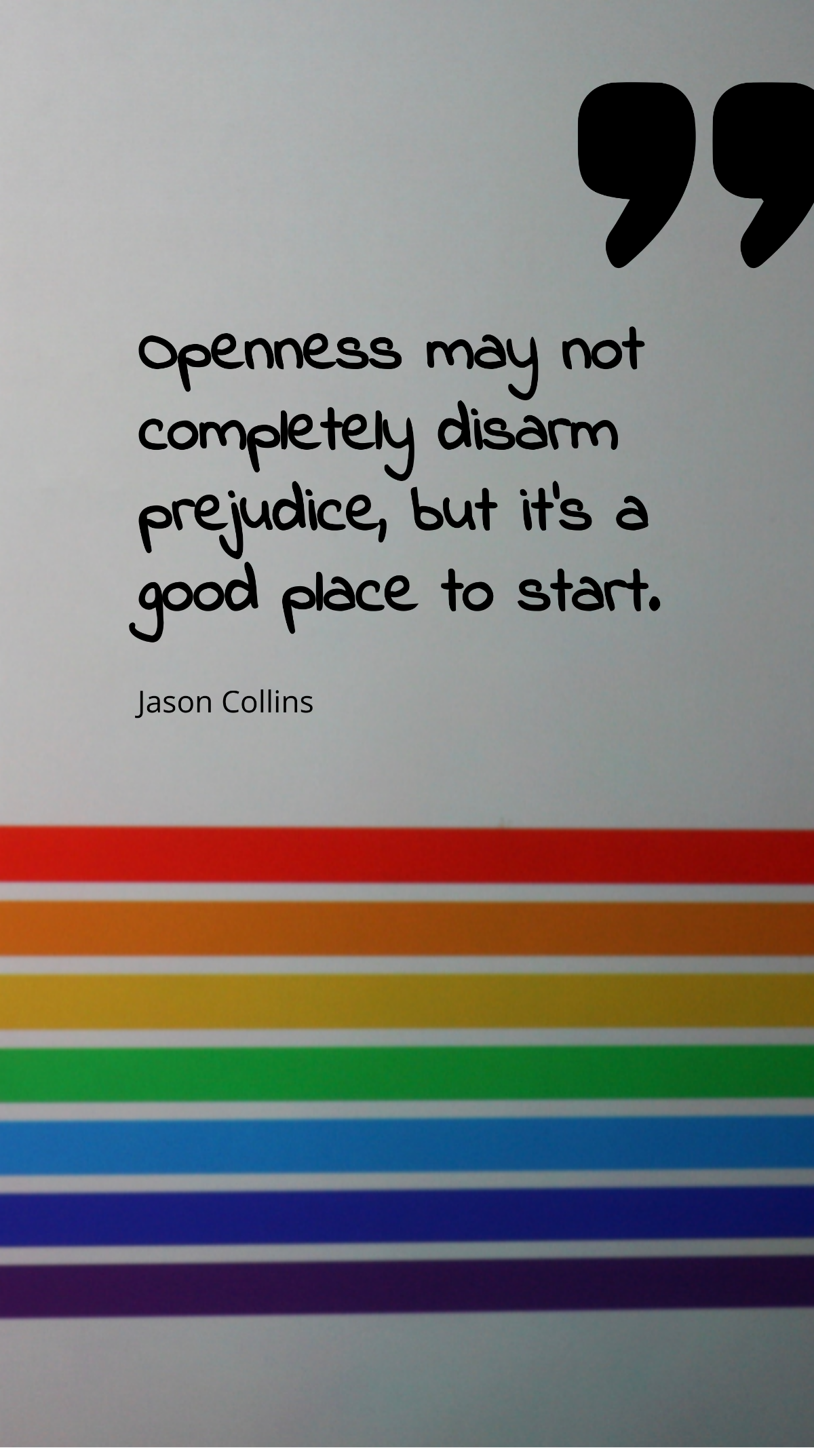 Jason Collins - Openness may not completely disarm prejudice, but it's a good place to start. Template