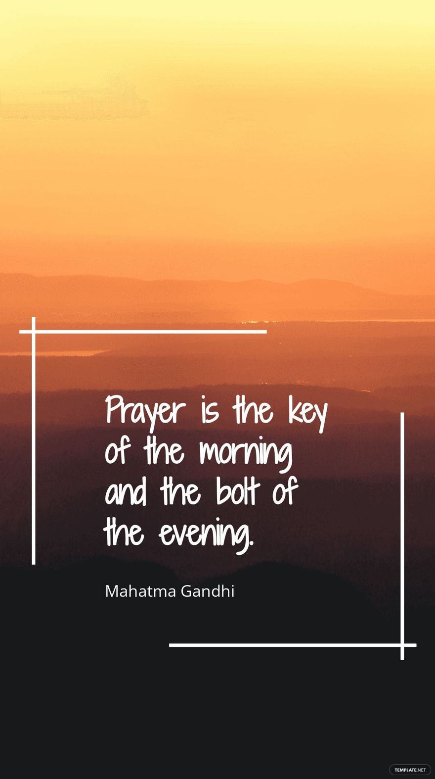Mahatma Gandhi - Prayer is the key of the morning and the bolt of the evening.
