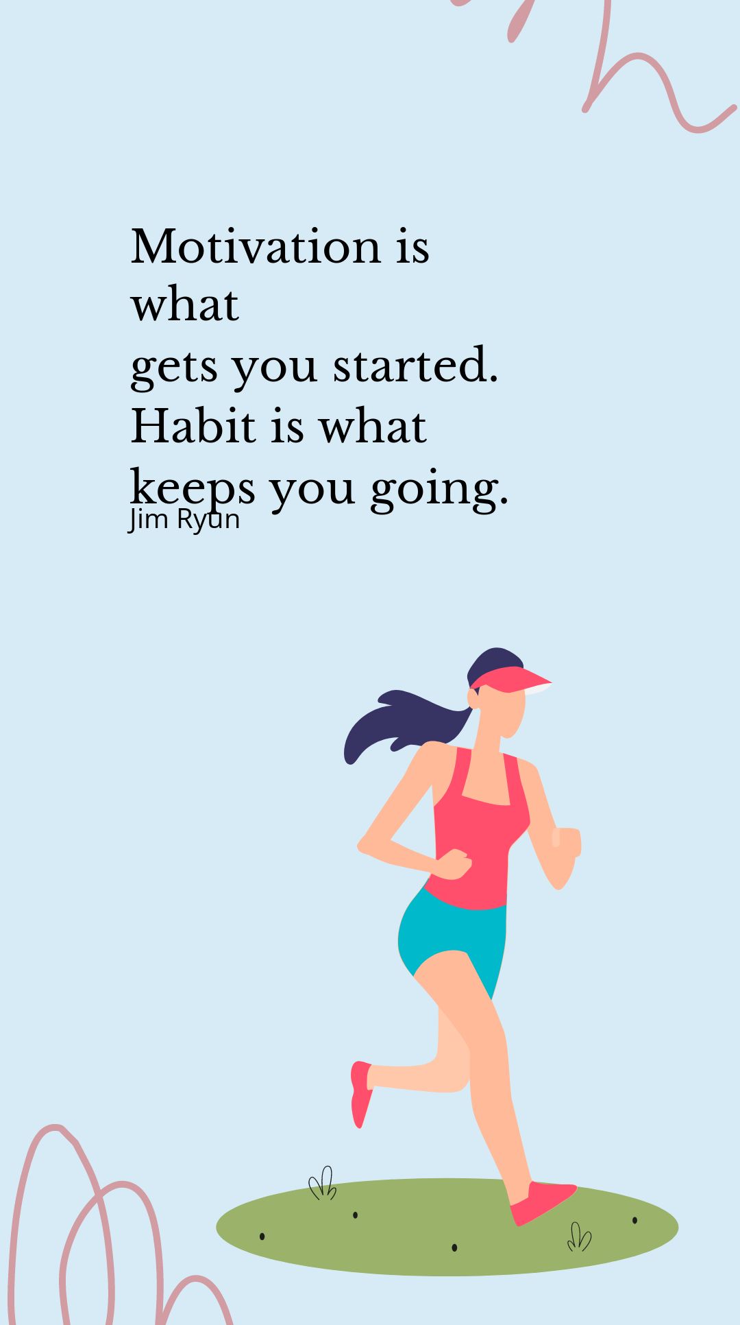 Jim Ryun - Motivation is what gets you started. Habit is what keeps you going.
