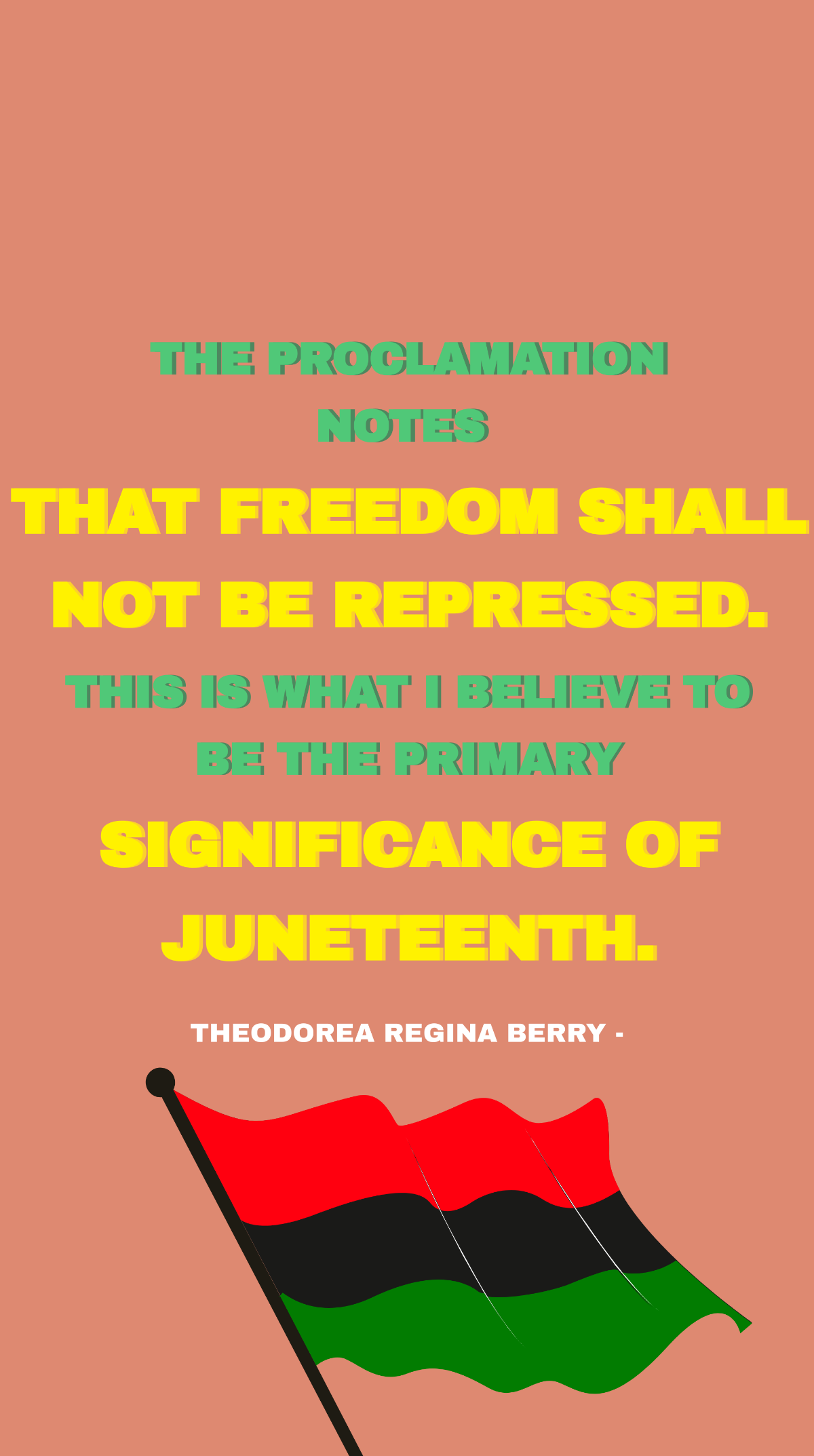 Theodorea Regina Berry - The proclamation notes that freedom shall not be repressed. This is what I believe to be the primary significance of Juneteenth. Template