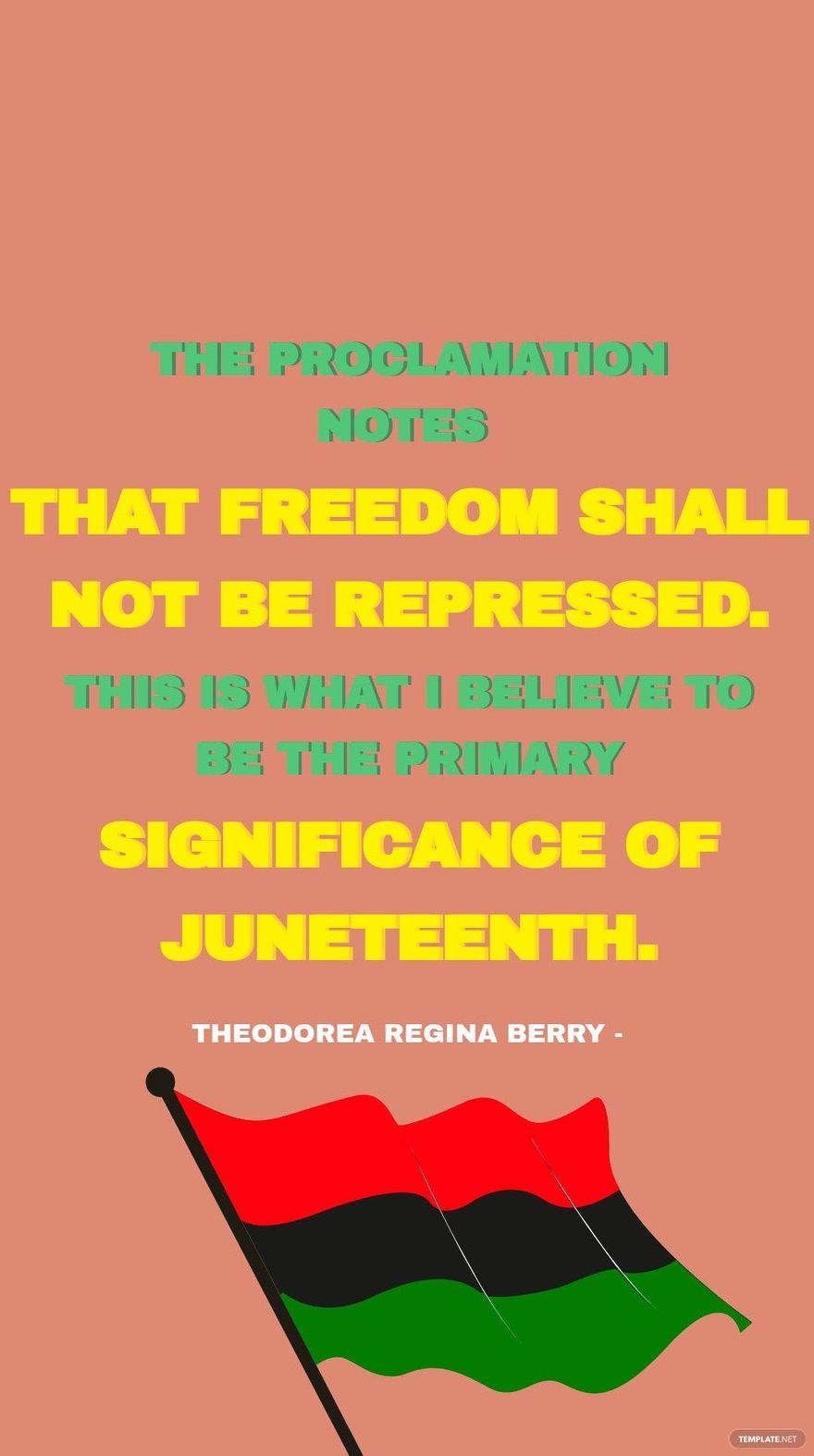Theodorea Regina Berry - The proclamation notes that freedom shall not be repressed. This is what I believe to be the primary significance of Juneteenth.