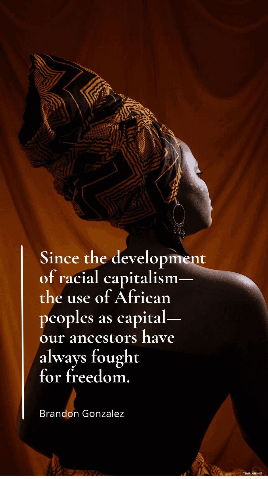 Brandon Gonzalez - Since the development of racial capitalism—the use of African peoples as capital—our ancestors have always fought for freedom.