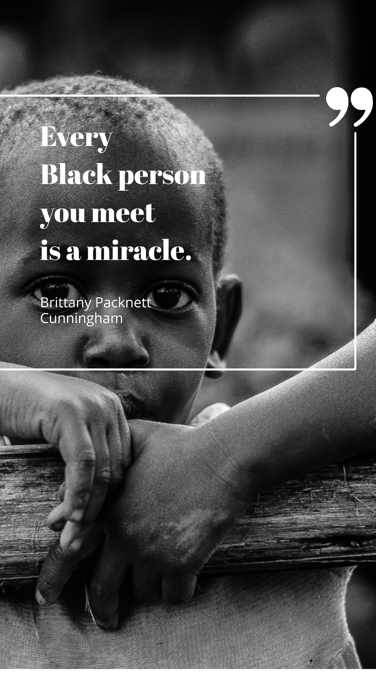 Brittany Packnett Cunningham - Every Black person you meet is a miracle. Template
