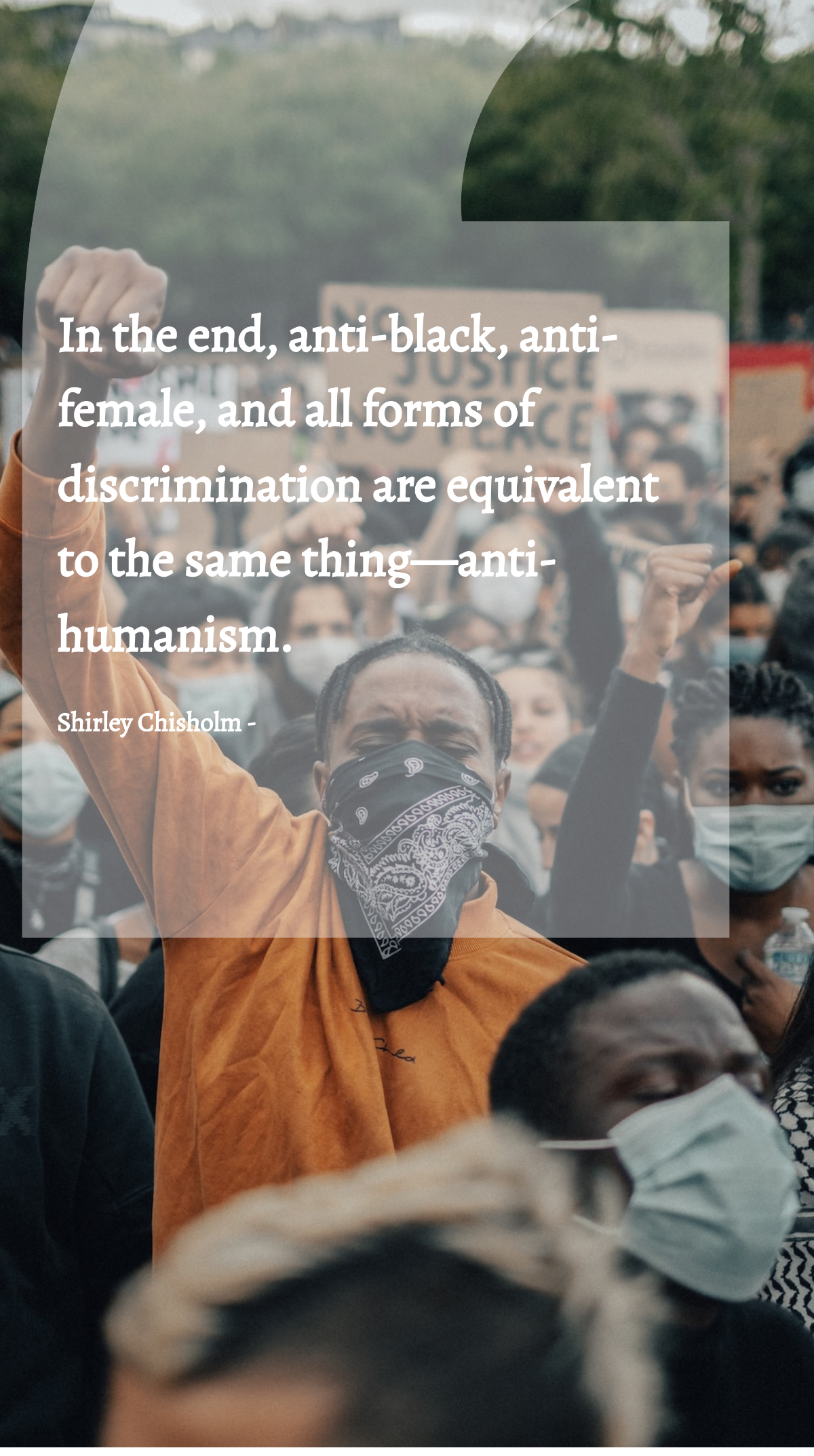 Shirley Chisholm - In the end, anti-black, anti-female, and all forms of discrimination are equivalent to the same thing—anti-humanism.