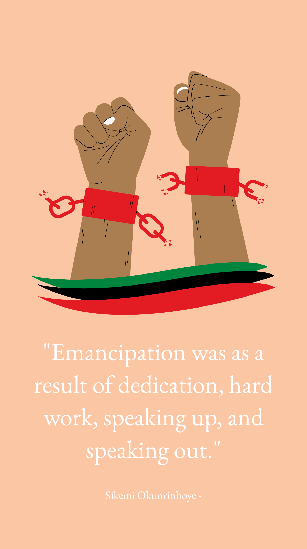 Sikemi Okunrinboye - Emancipation was as a result of dedication, hard work, speaking up, and speaking out. Template