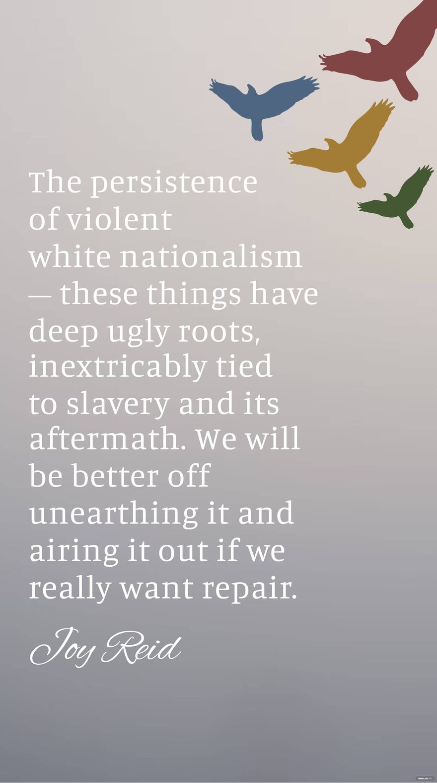 Joy Reid - The persistence of violent white nationalism – these things have deep ugly roots, inextricably tied to slavery and its aftermath. We will be better off unearthing it and airing it out if we