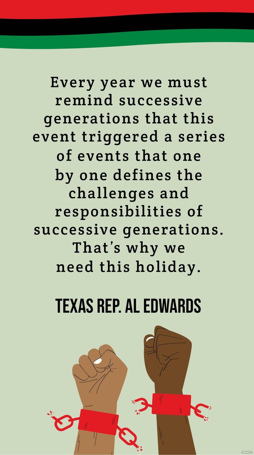 Texas Rep.AL Edwards - Every year we must remind successive generations that this event triggered a series of events that one by one defines the challenges and responsibilities of successive generatio