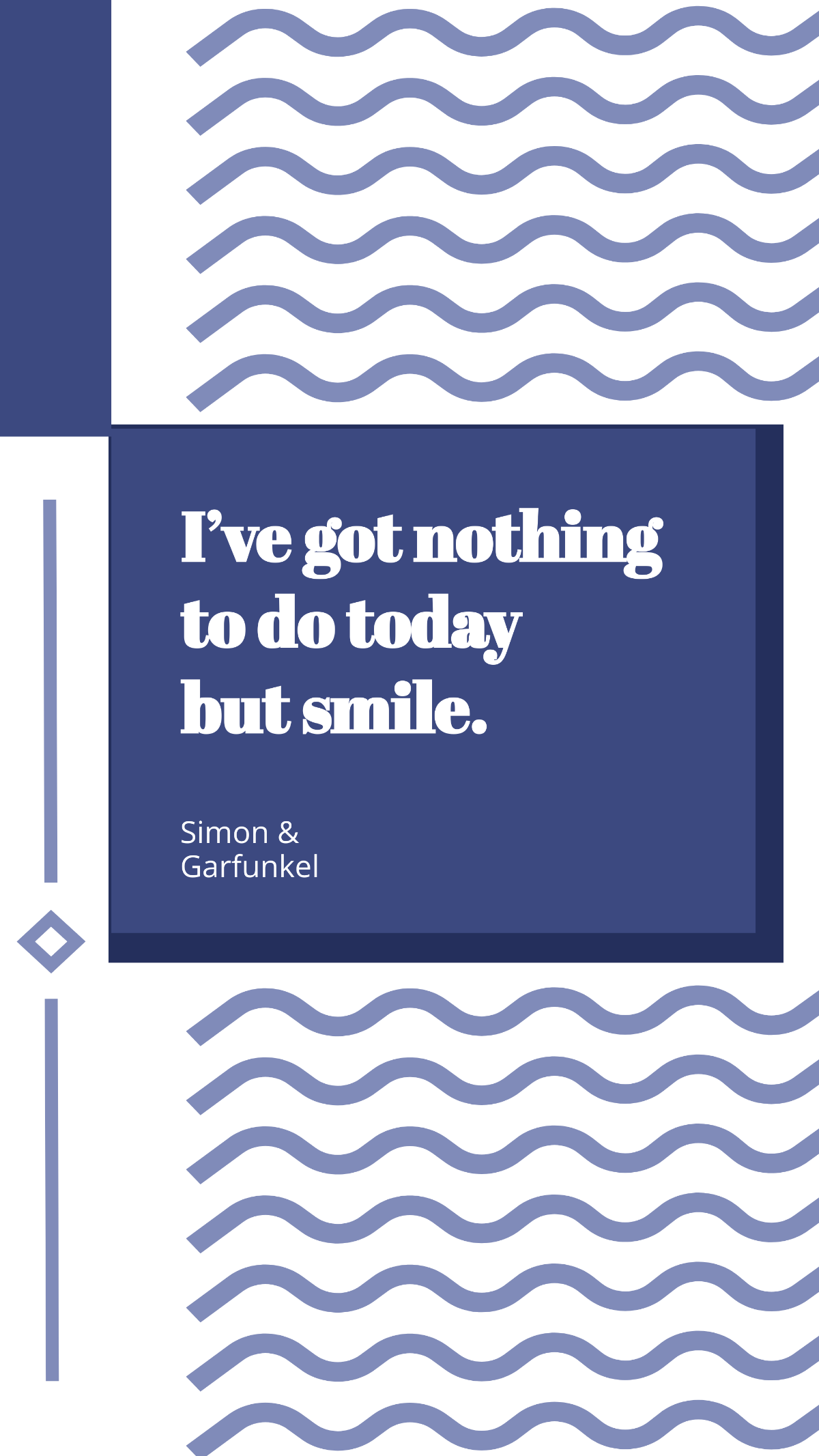 Simon & Garfunkel - I’ve got nothing to do today but smile. Template