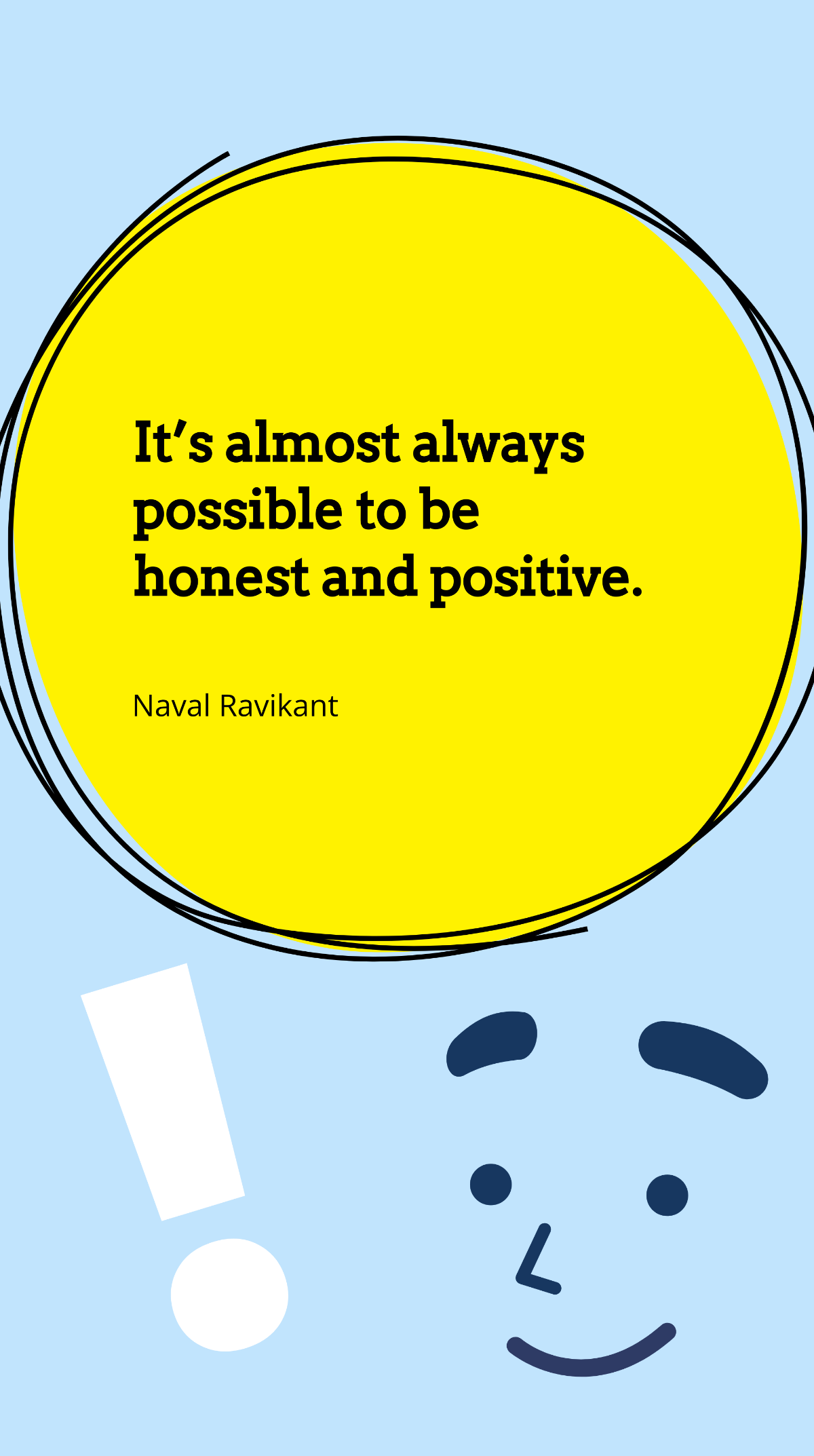 Naval Ravikant - It’s almost always possible to be honest and positive. Template