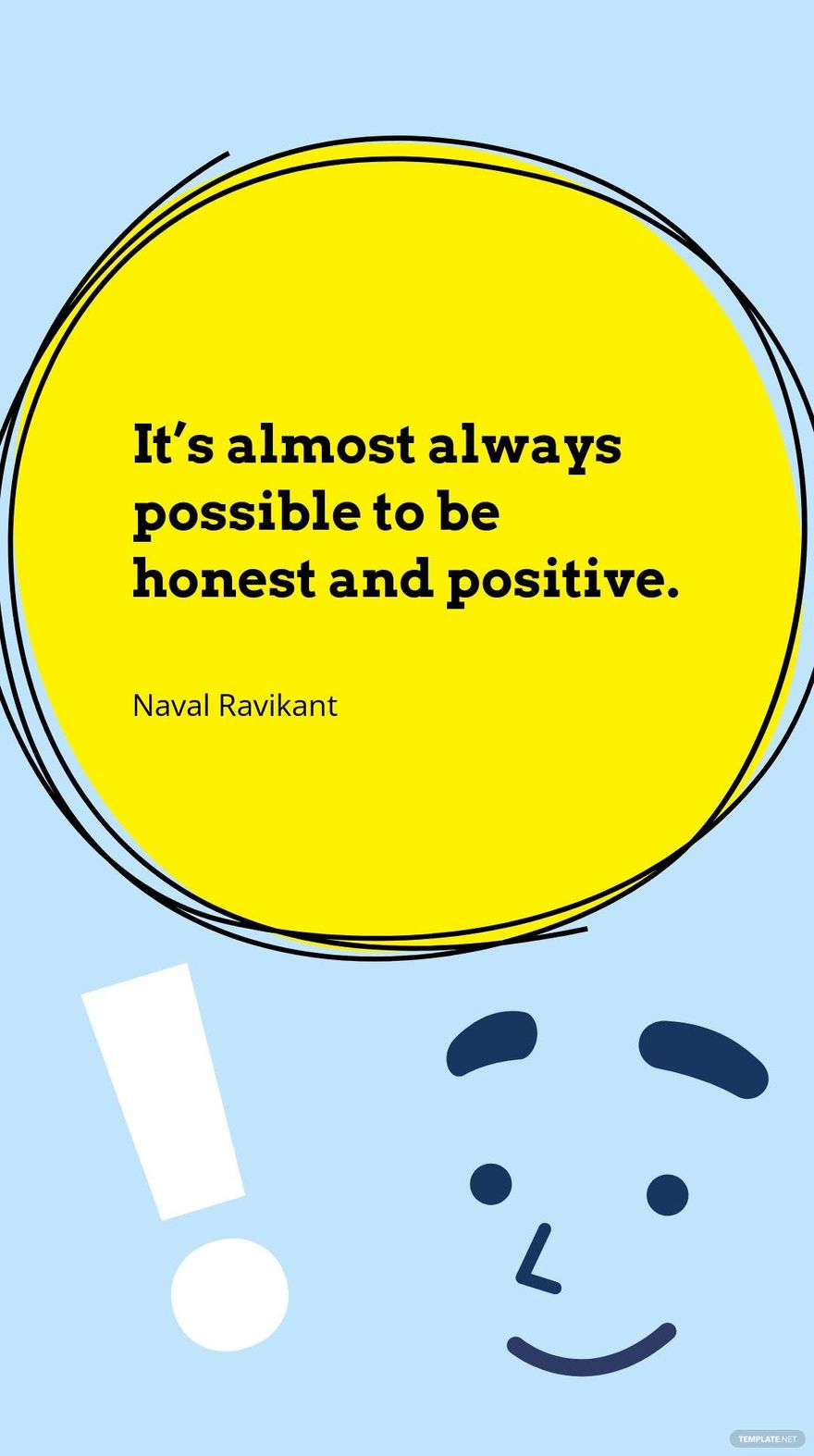 Naval Ravikant - It’s almost always possible to be honest and positive.