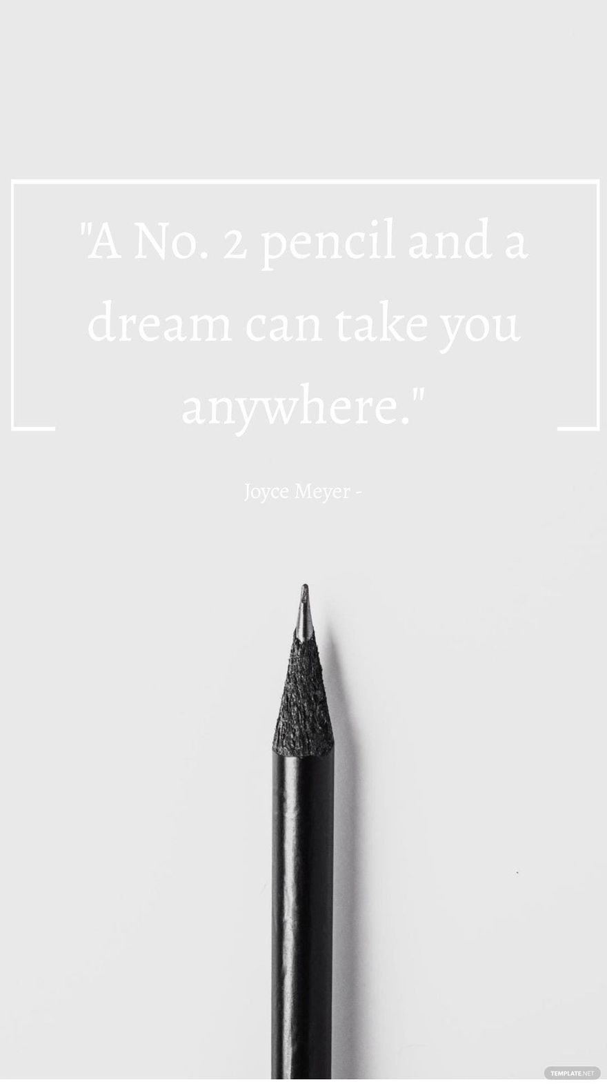 Joyce Meyer - A No. 2 pencil and a dream can take you anywhere.