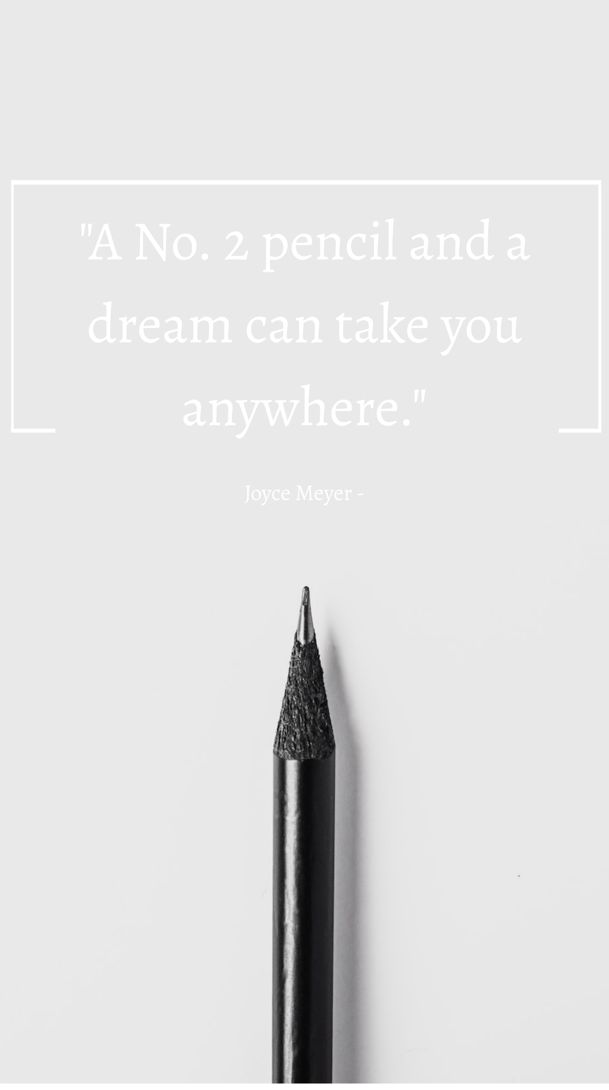 Joyce Meyer - A No. 2 pencil and a dream can take you anywhere. Template