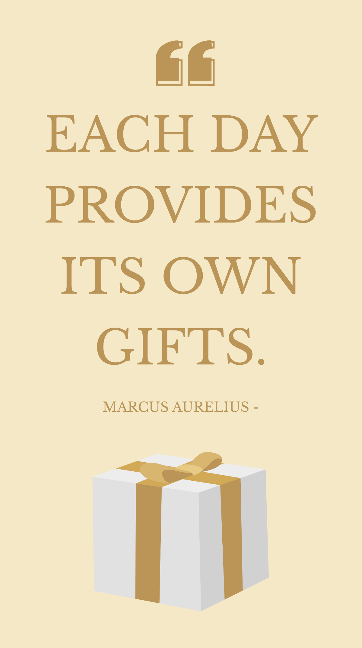 Marcus Aurelius - Each day provides its own gifts. Template