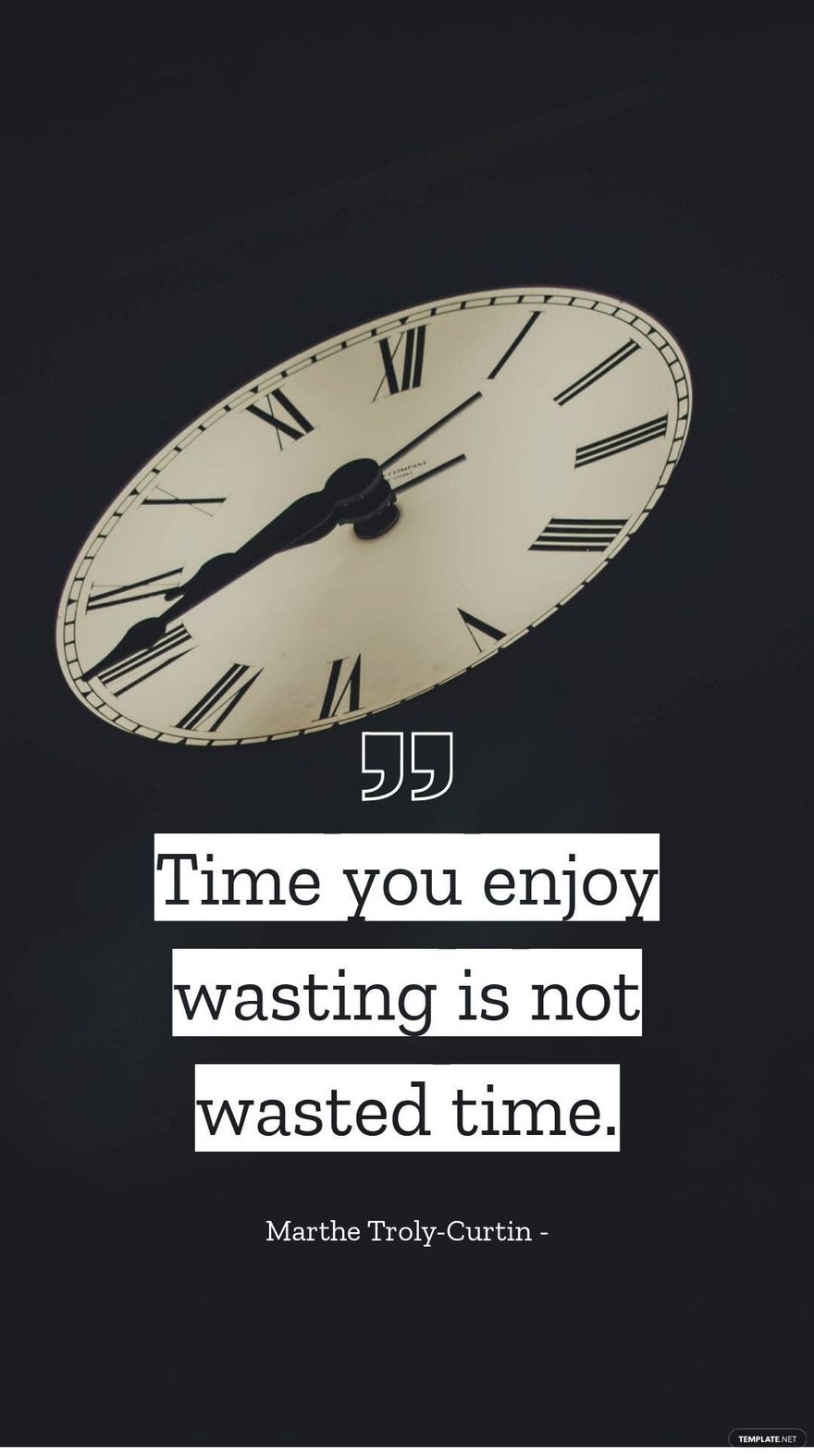 Marthe Troly-Curtin - Time you enjoy wasting is not wasted time.