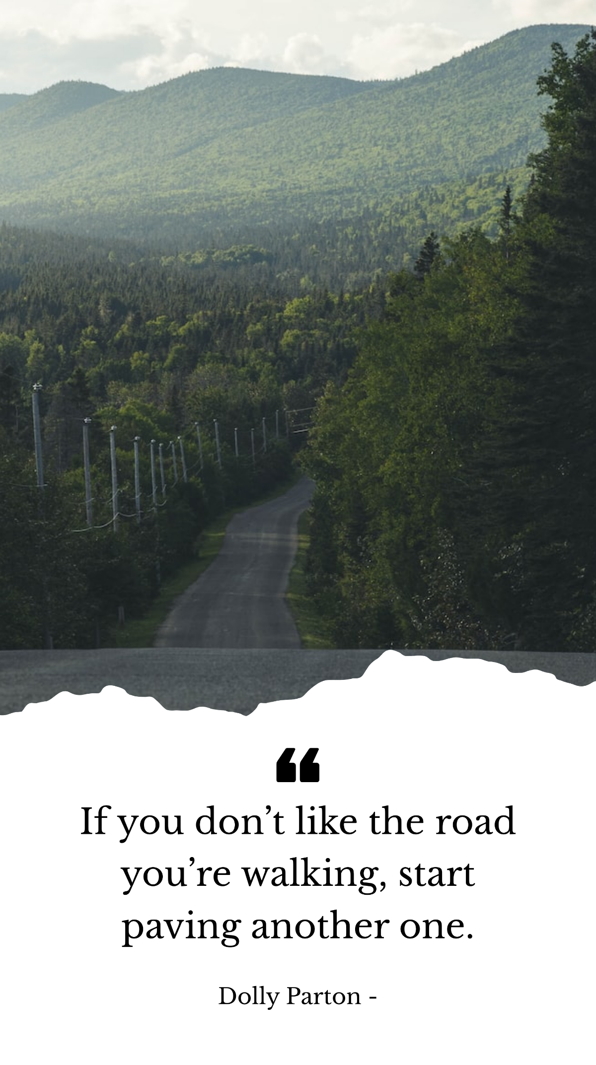 Dolly Parton - If you don’t like the road you’re walking, start paving another one. Template