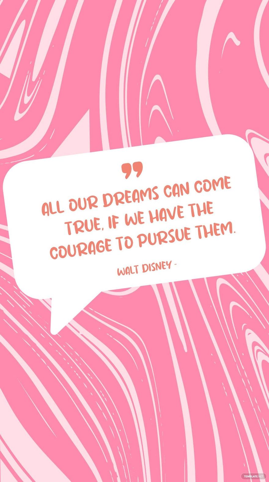 Walt Disney - All our dreams can come true, if we have the courage to pursue them. Template