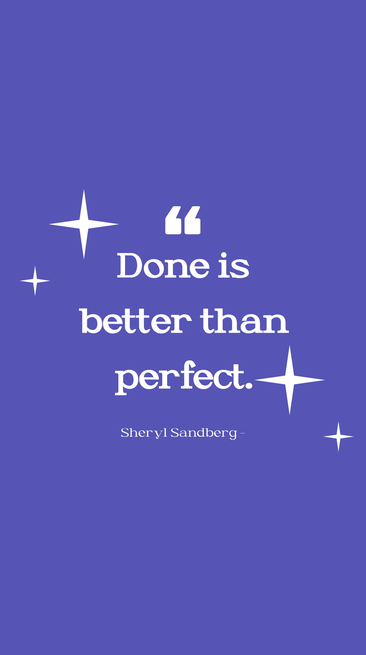 Sheryl Sandberg - Done is better than perfect. Template