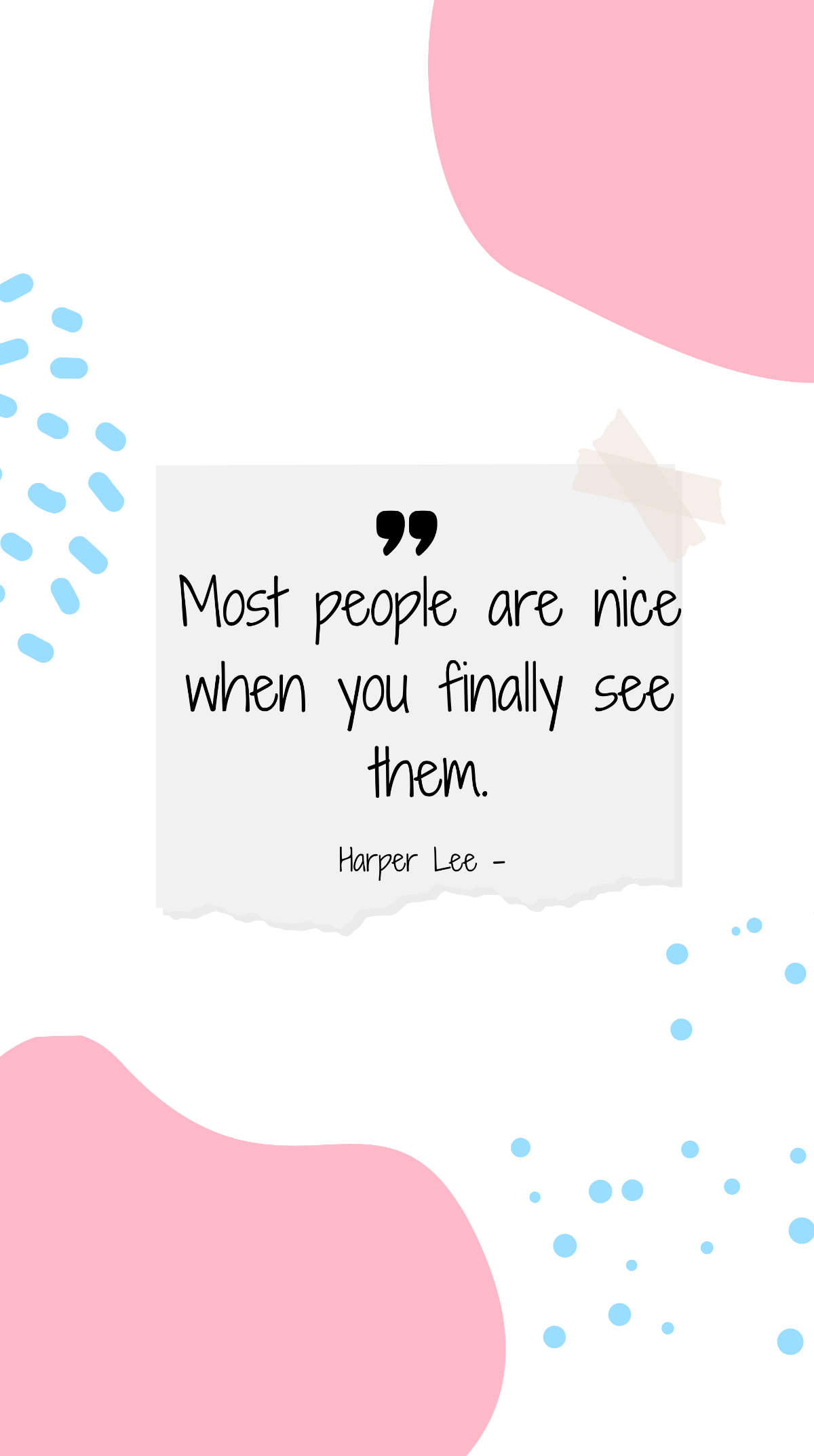 Harper Lee - Most people are nice when you finally see them. Template