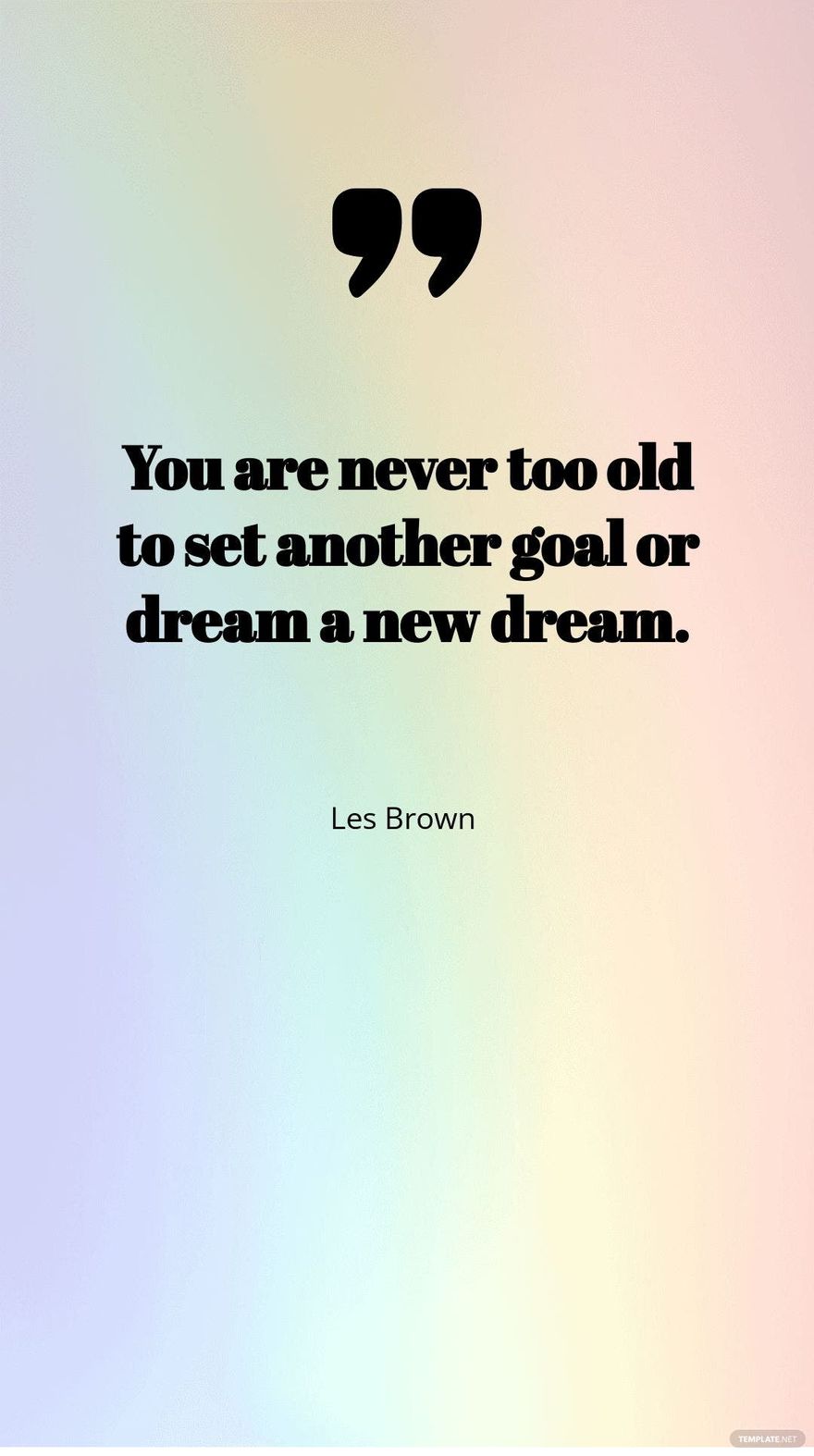 Les Brown - You are never too old to set another goal or dream a new dream.