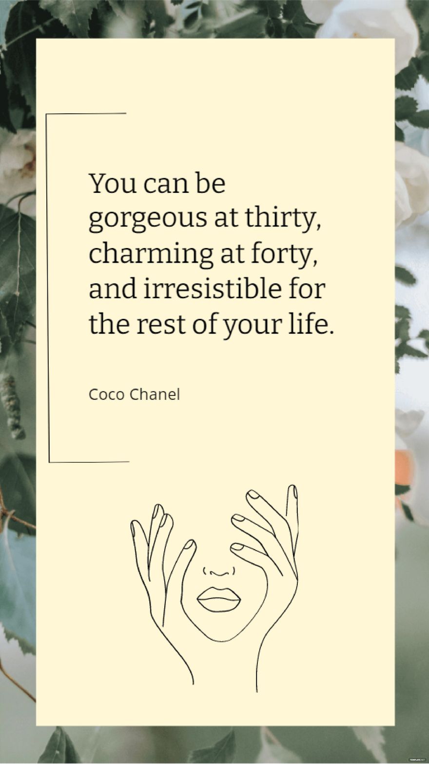 Coco Chanel - You can be gorgeous at thirty, charming at forty, and irresistible for the rest of your life.