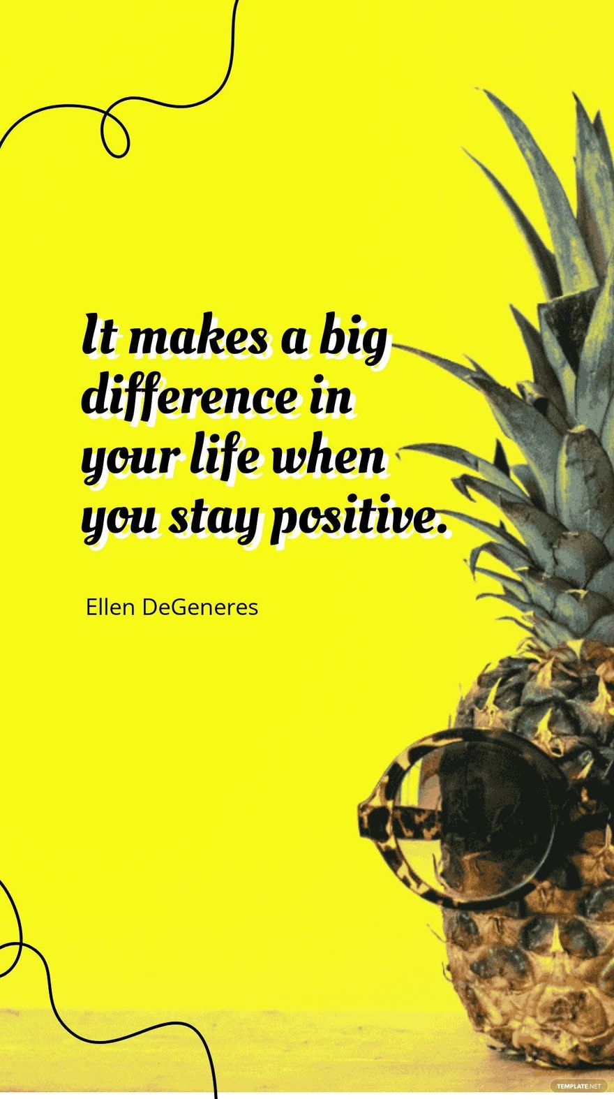 Ellen DeGeneres - It makes a big difference in your life when you stay positive.
