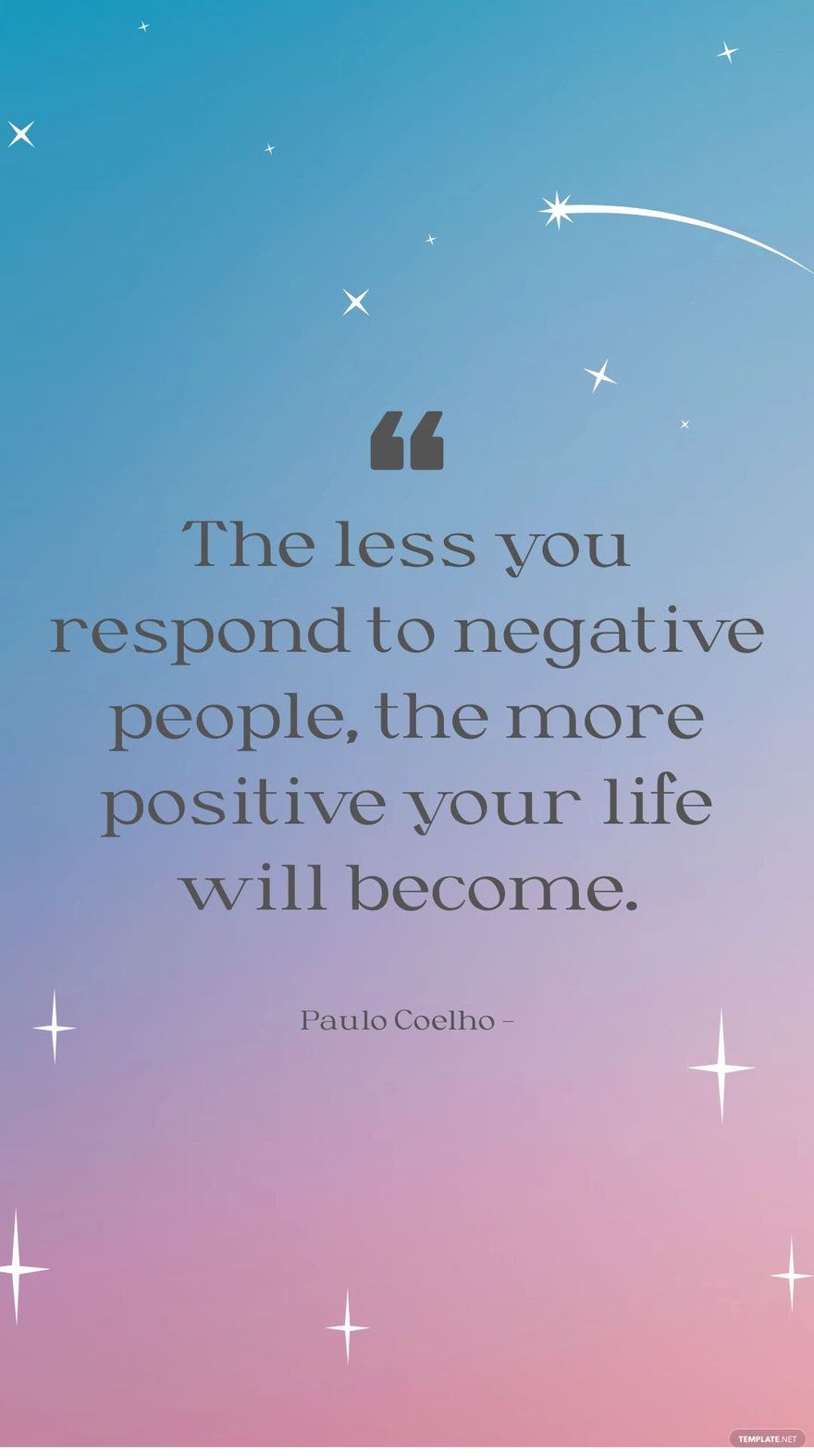 Paulo Coelho - The less you respond to negative people, the more positive your life will become.