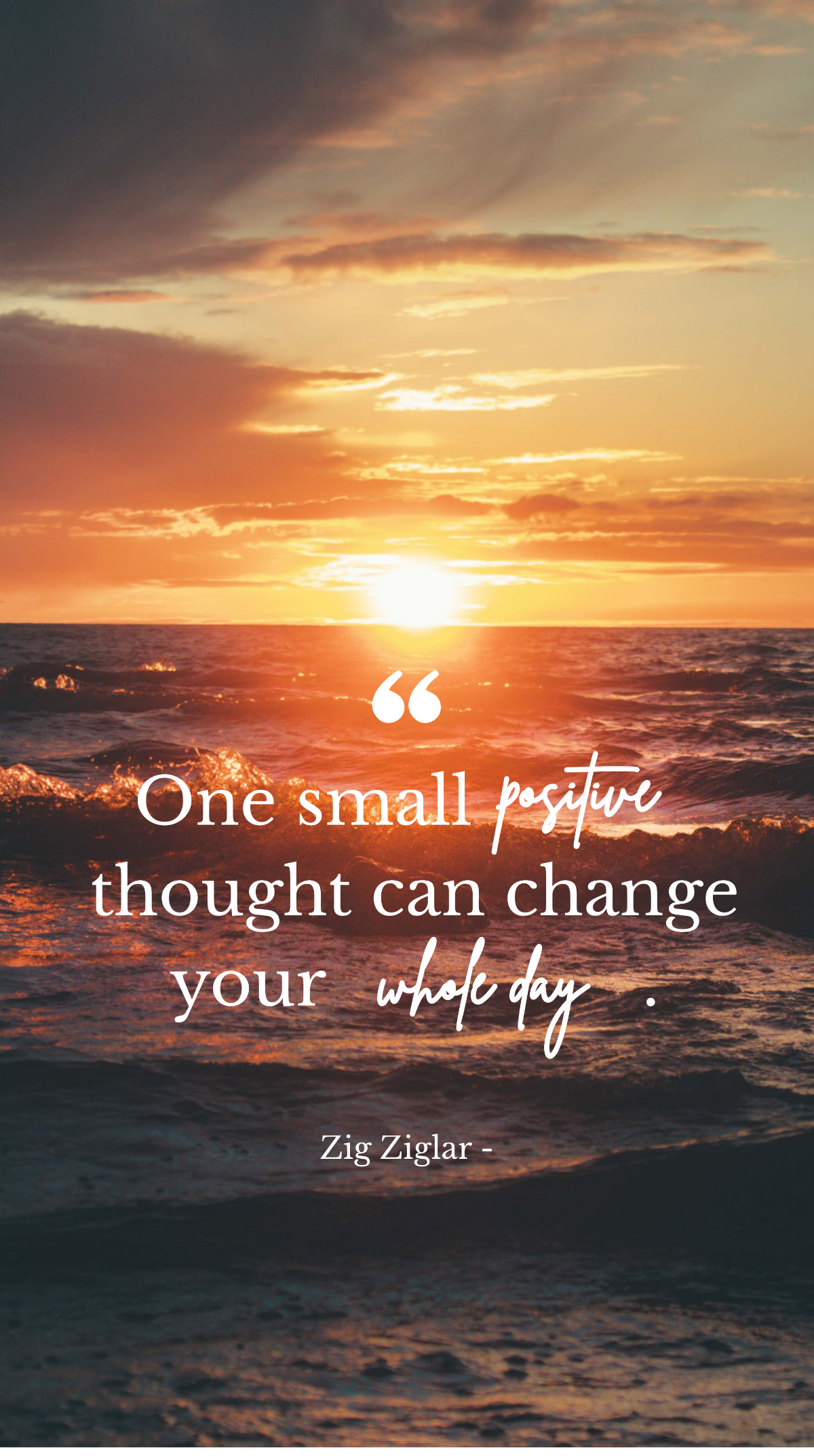 Zig Ziglar - One small positive thought can change your whole day. Template