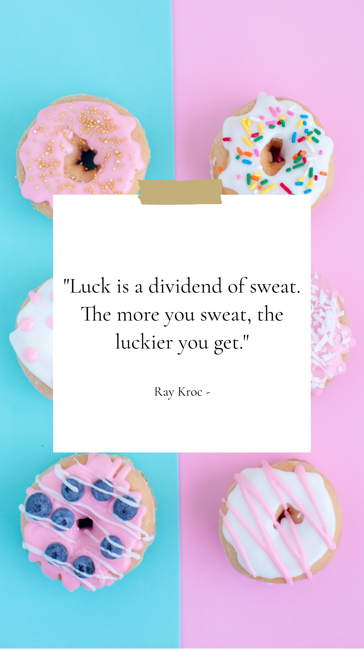 Ray Kroc - Luck is a dividend of sweat. The more you sweat, the luckier you get. Template