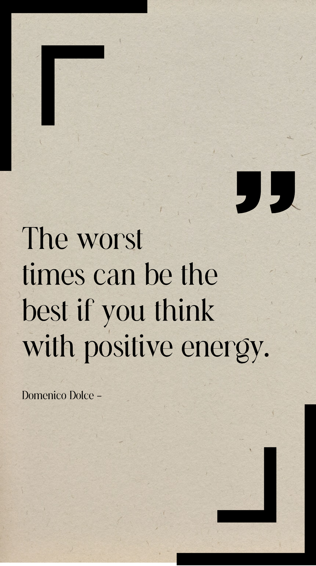 Domenico Dolce - The worst times can be the best if you think with positive energy. Template