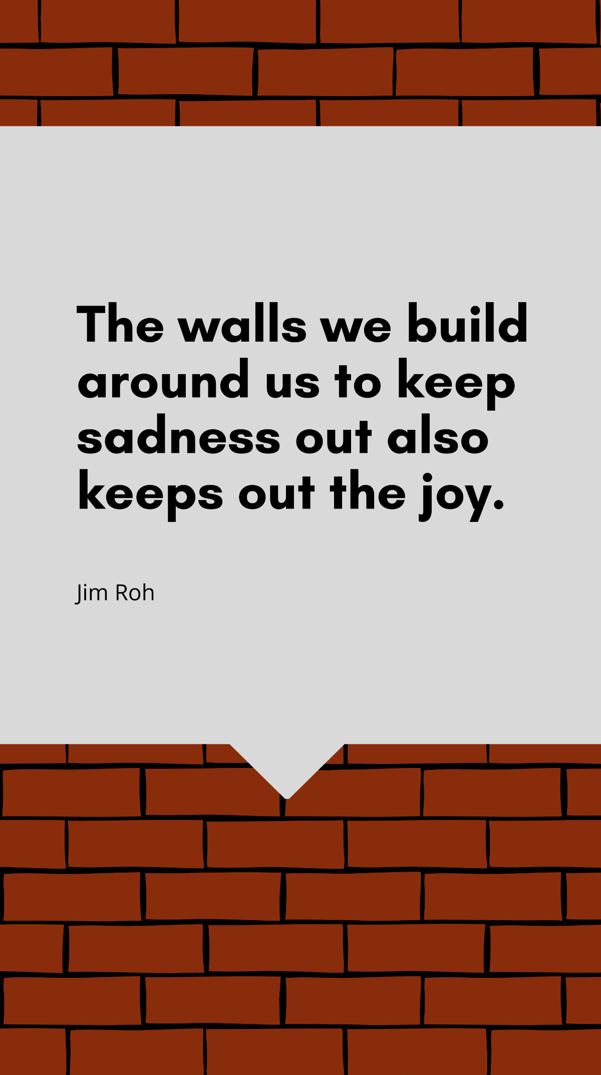 Jim Roh - The walls we build around us to keep sadness out also keeps out the joy. Template