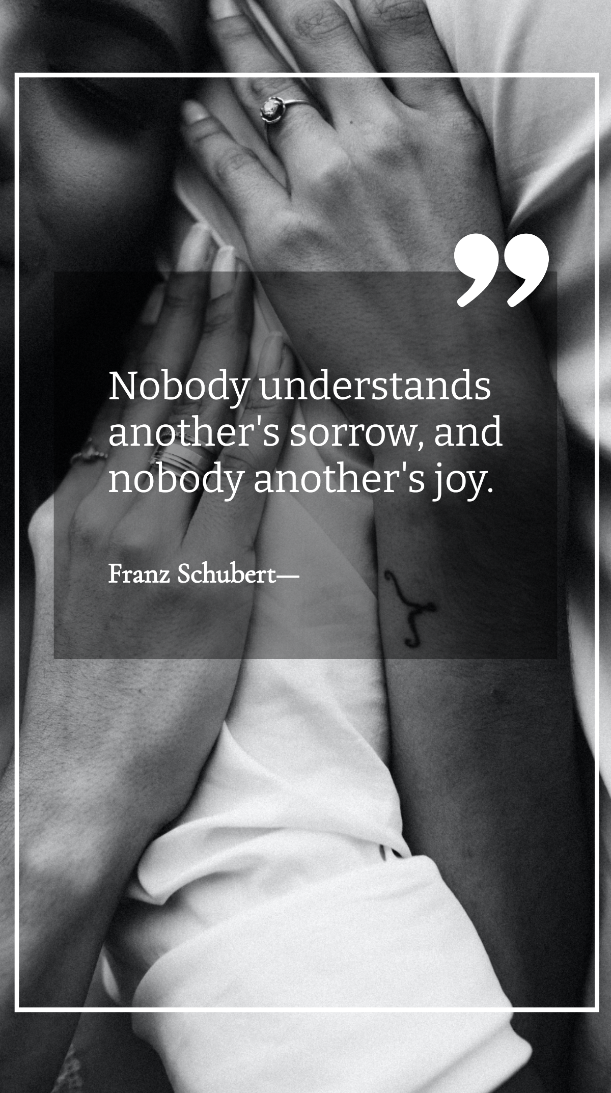 Franz Schubert - Nobody understands another's sorrow, and nobody another's joy. Template