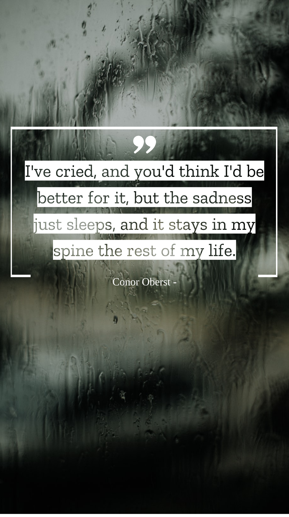 Conor Oberst - I've cried, and you'd think I'd be better for it, but the sadness just sleeps, and it stays in my spine the rest of my life. Template