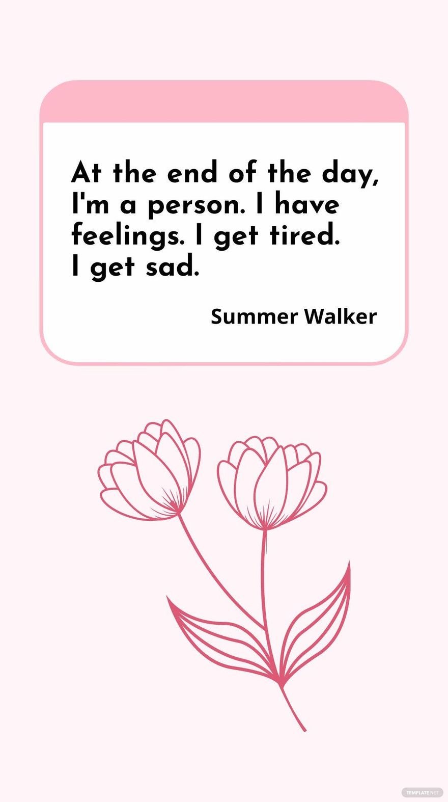 Summer Walker - At the end of the day, I'm a person. I have feelings. I get tired. I get sad.